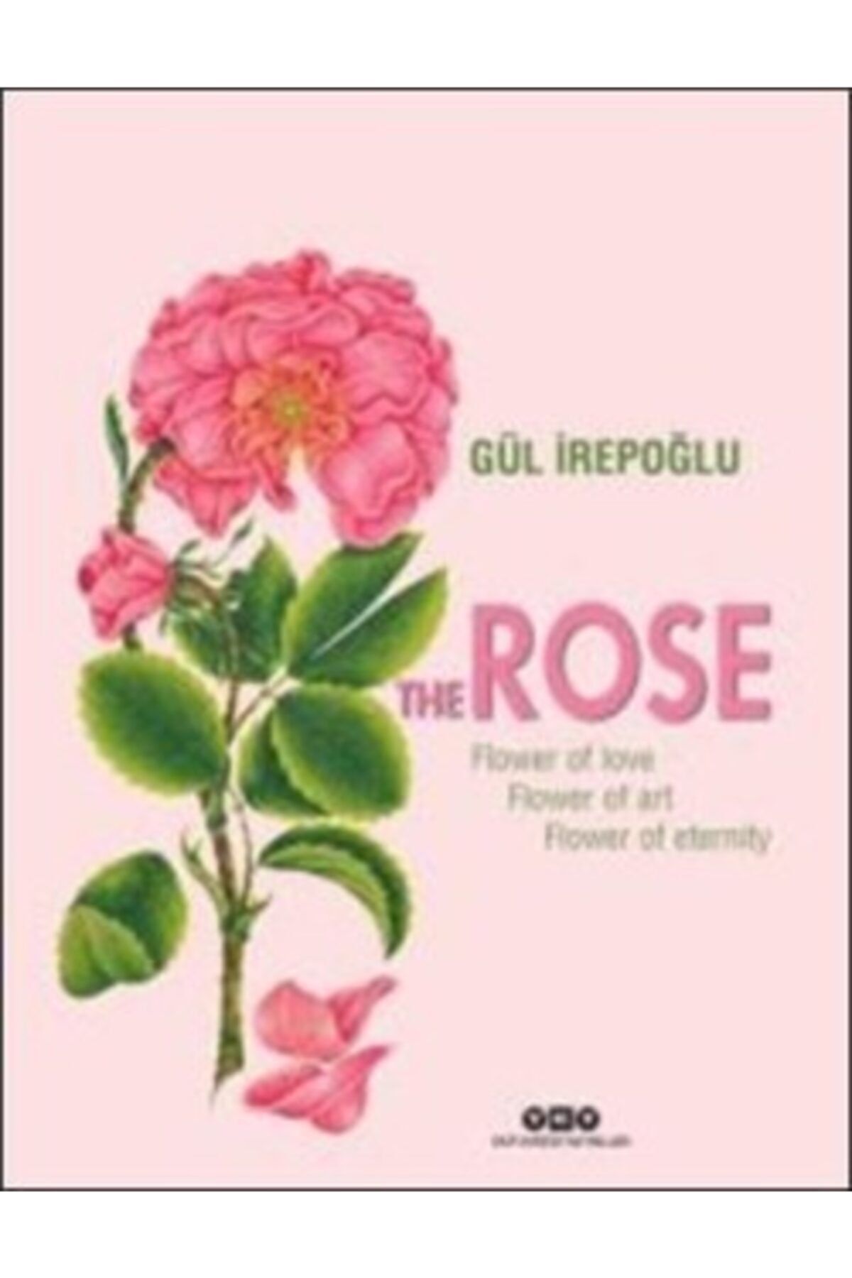 Yapı Kredi Yayınları The Rose & Flower Of Love, Flower Of Art, Flower Of Eternity