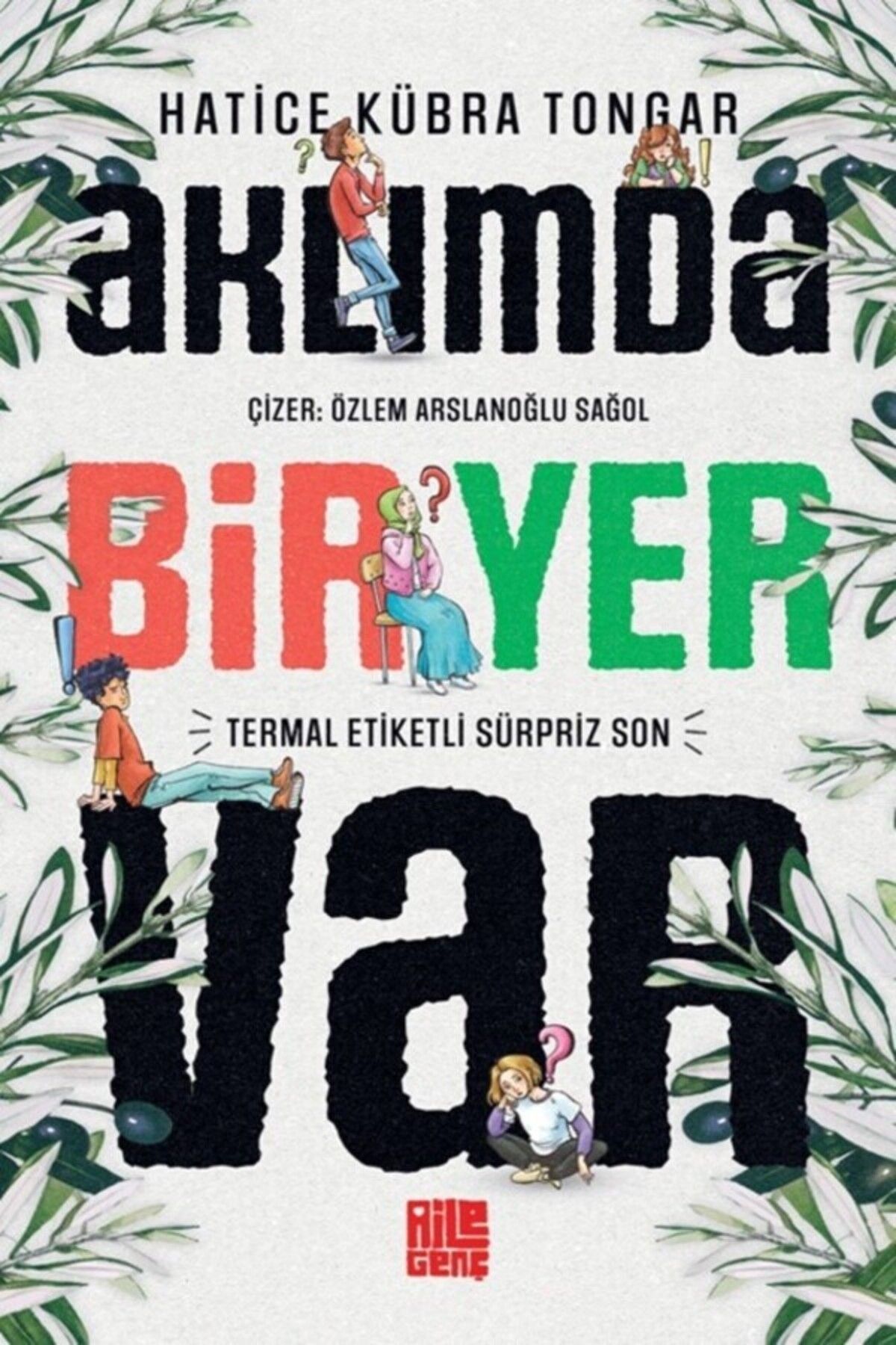 Aile Yayınları Aklımda Bir Yer Var / Hatice Kübra Tongar / Aile Yayınları / 9786259897981