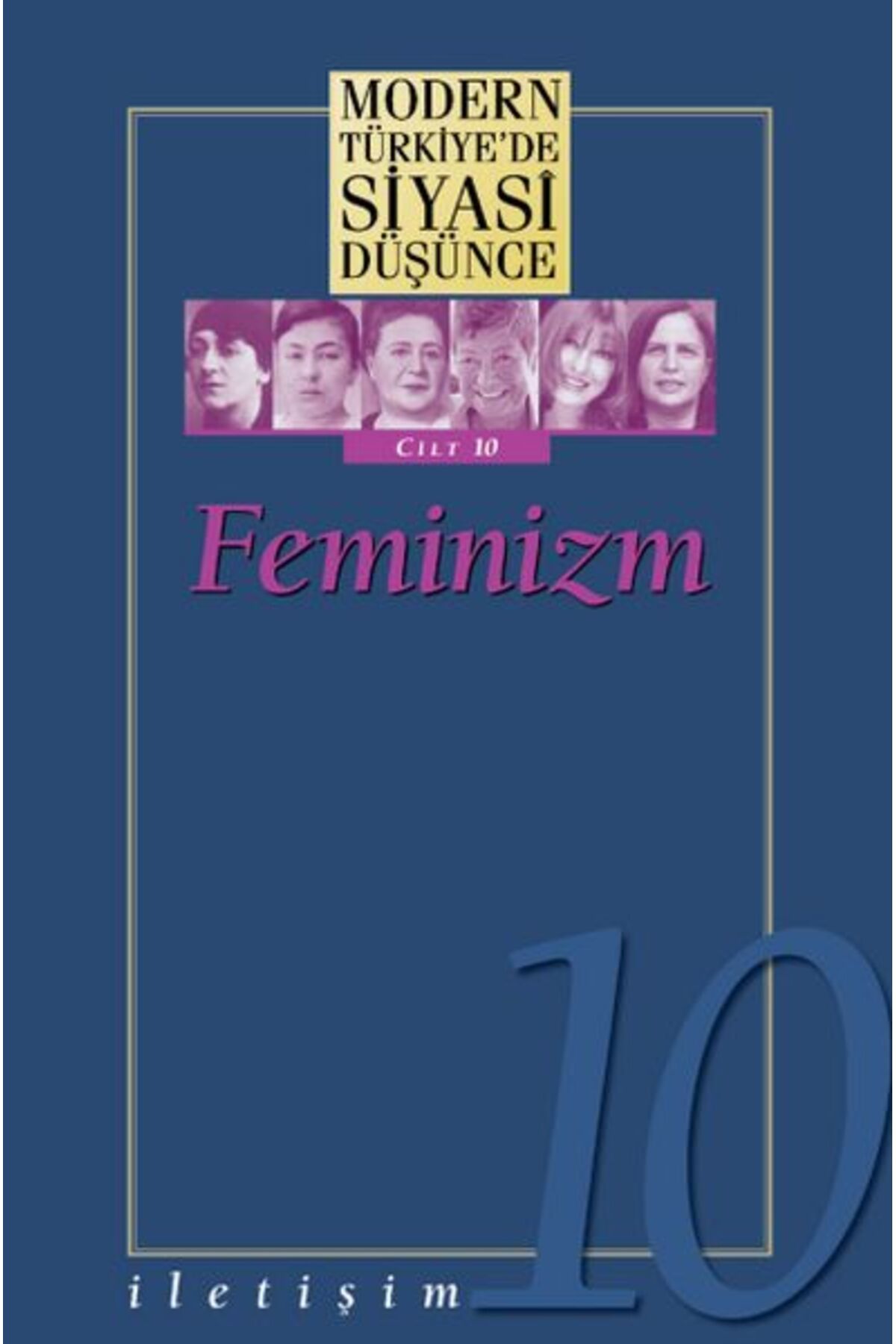 İletişim Yayınları Modern Türkiyede Siyasi Düşünce Cilt 10 - Feminizm Ciltli