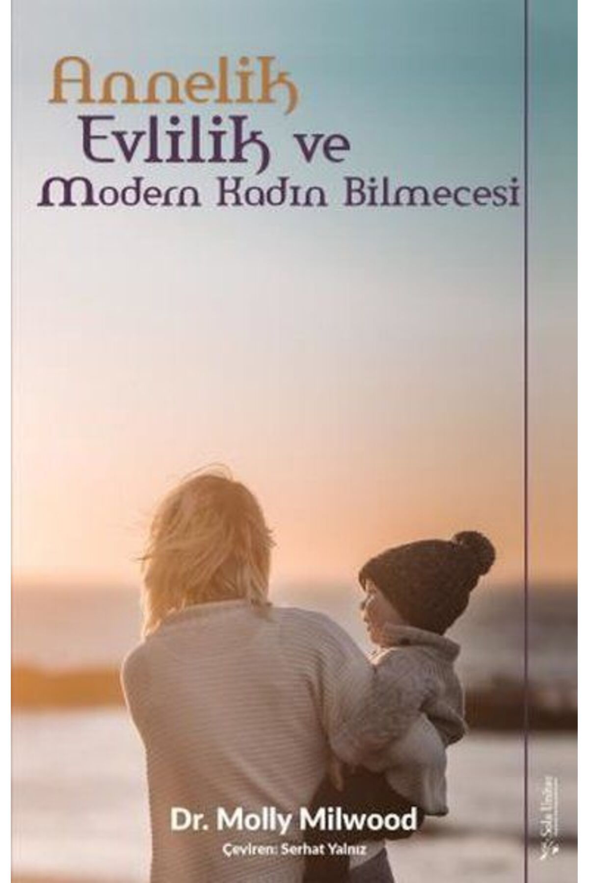 Sola Unitas Yayınları Annelik, Evlilik ve Modern Kadın Bilmecesi