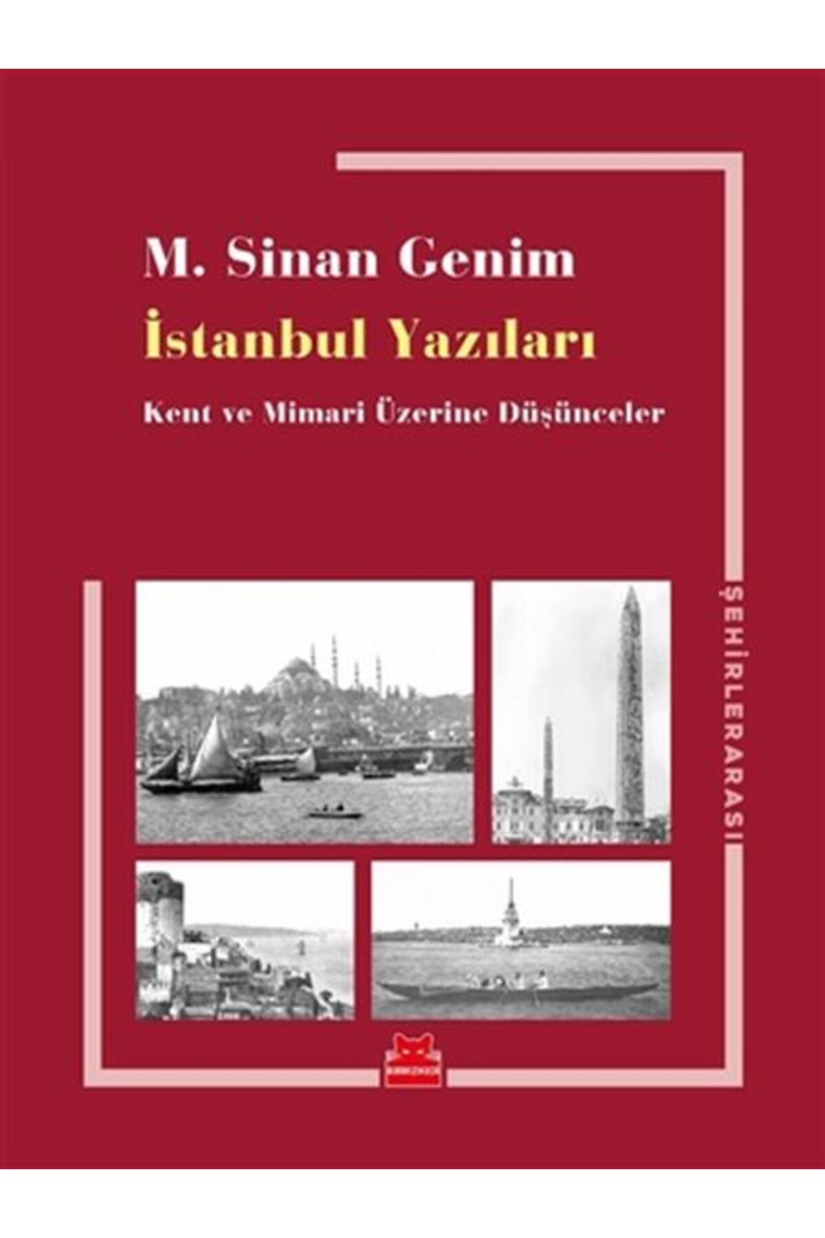 Kırmızı Kedi Yayınları İstanbul Yazıları - Kent ve Mimari Üzerine Düşünceler