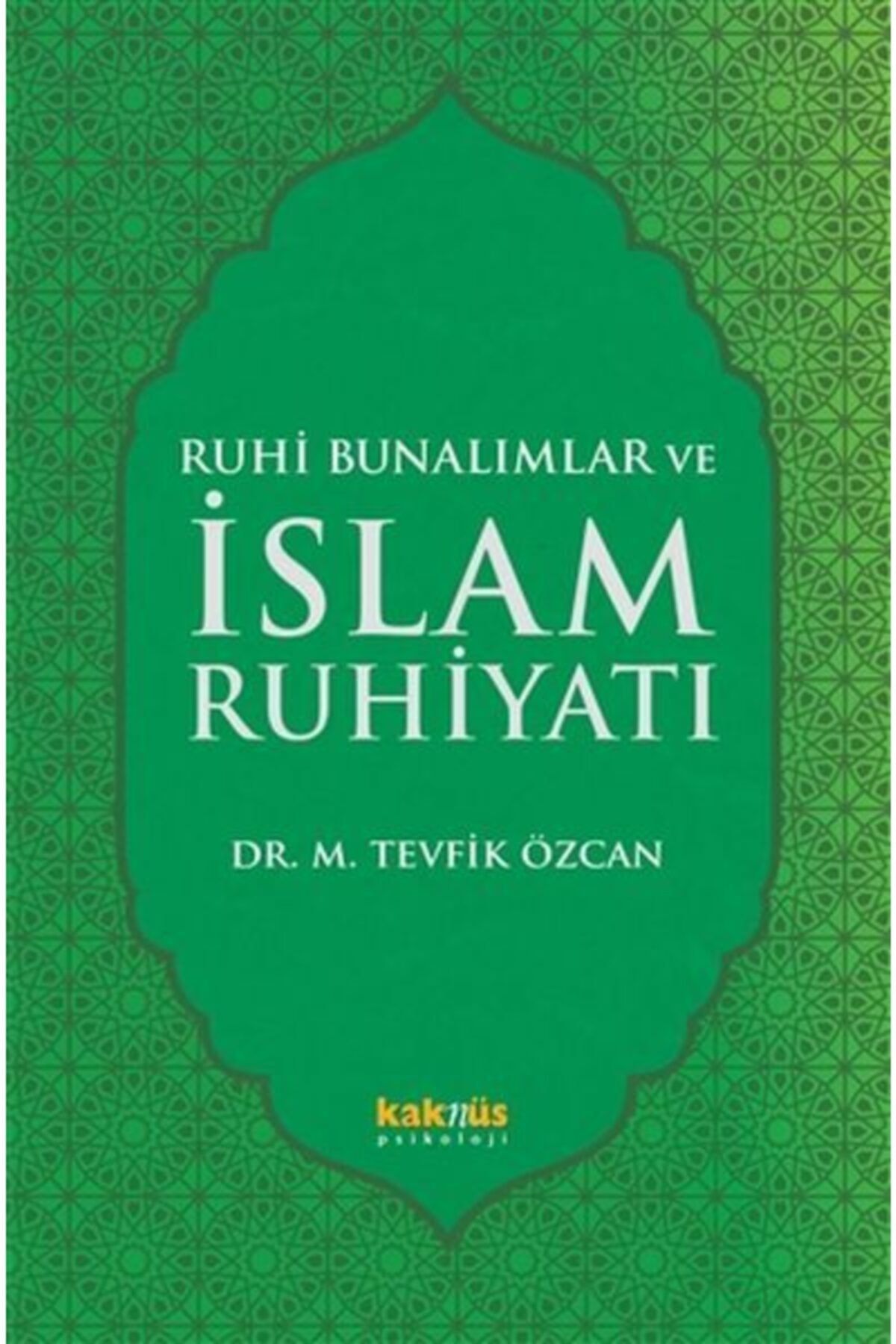 Kaknüs Yayınları - Ders Kitapları Ruhi Bunalımlar Ve Islam Ruhiyatı