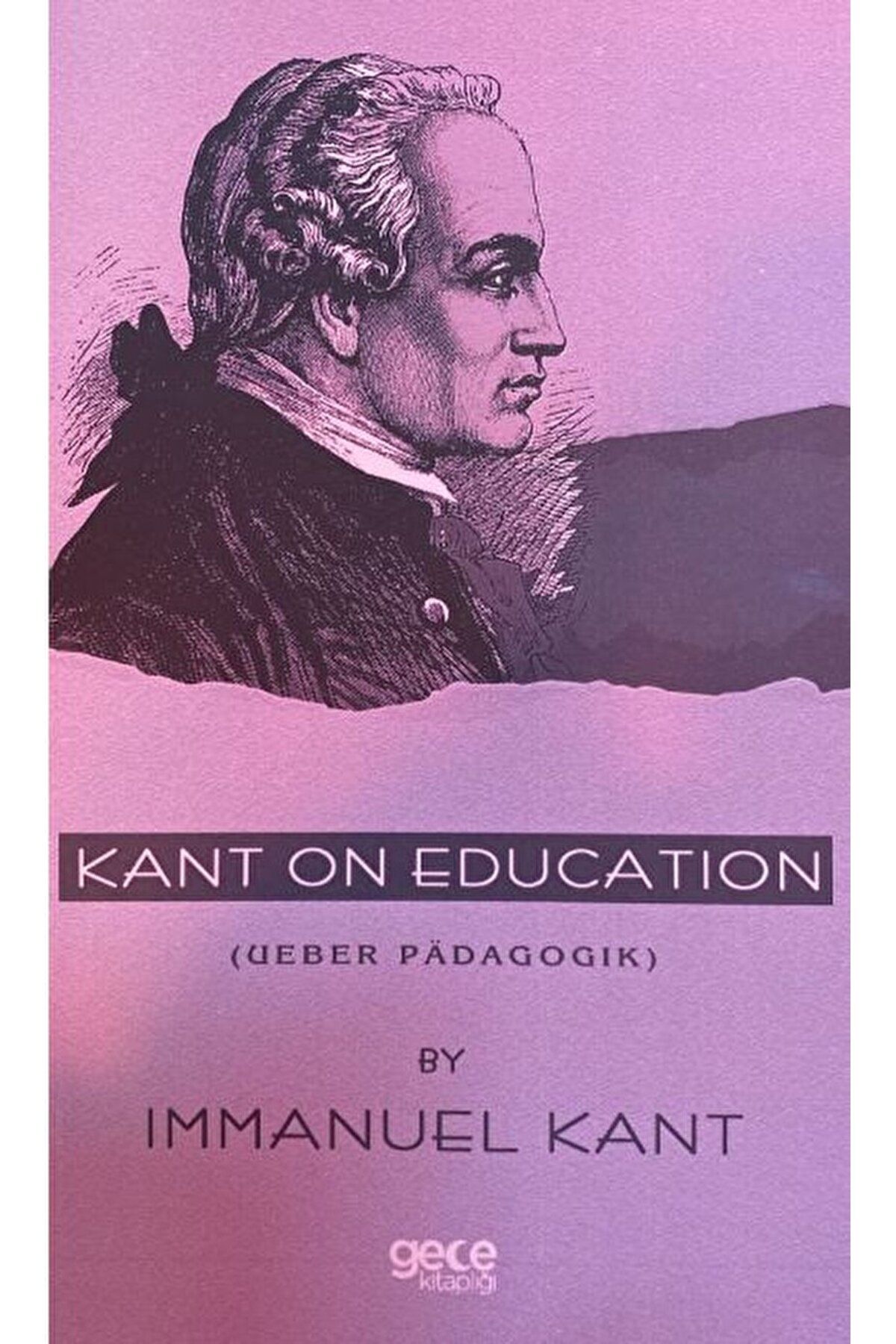 Gece Kitaplığı Kant on Education ( Ueber Padagogik) / Immanuel Kant / Gece Kitaplığı / 9786257904520