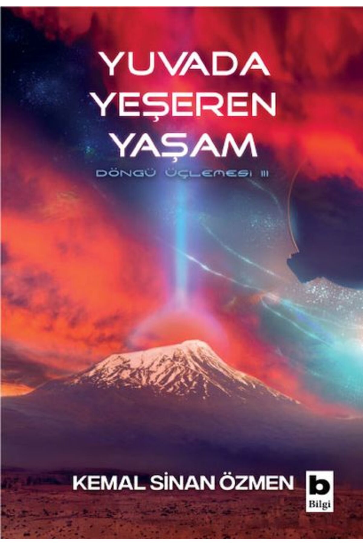 Bilgi Yayınları Yuvada Yeşeren Yaşam  Döngü Üçlemesi  3. Kitap Kemal Sinan Özmen