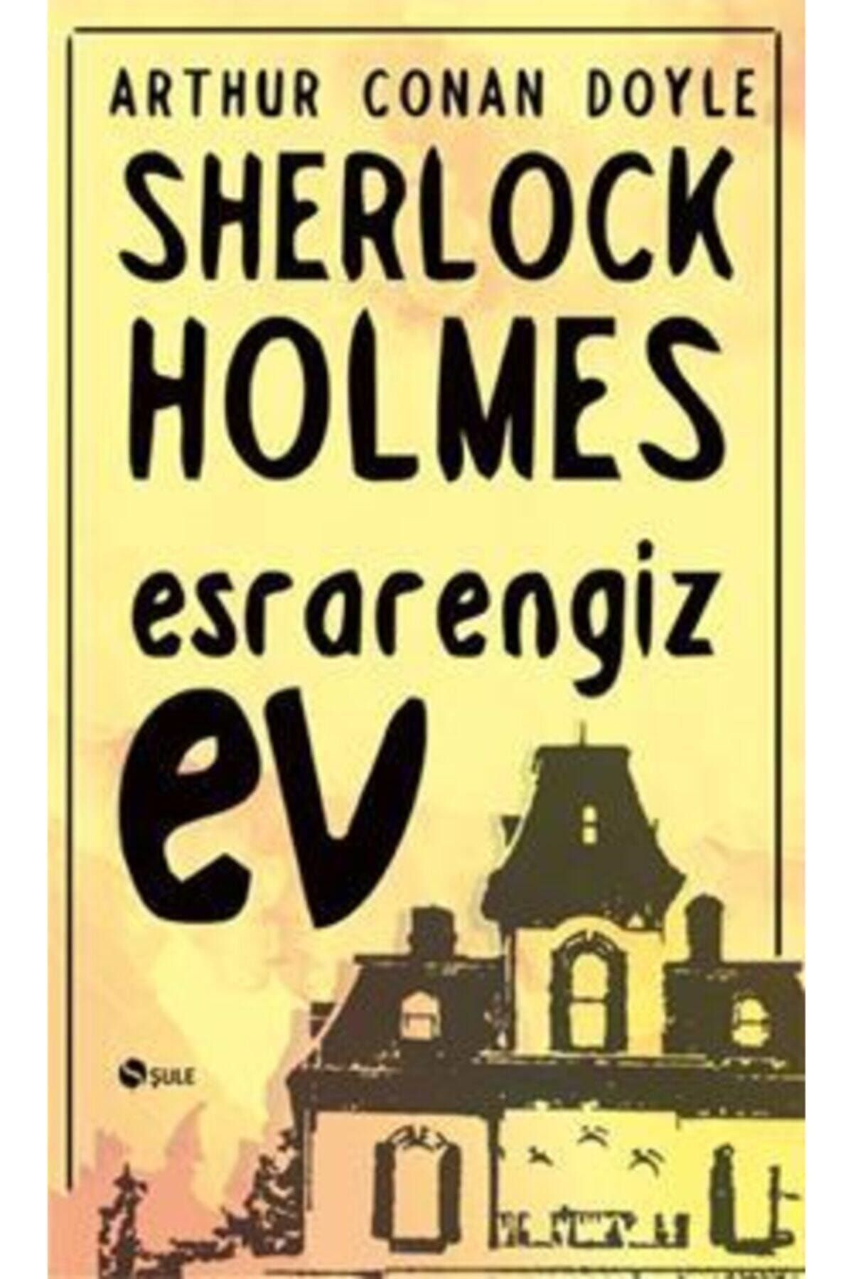 Şule Yayınları Sherlock Holmes - Esrarengiz Ev