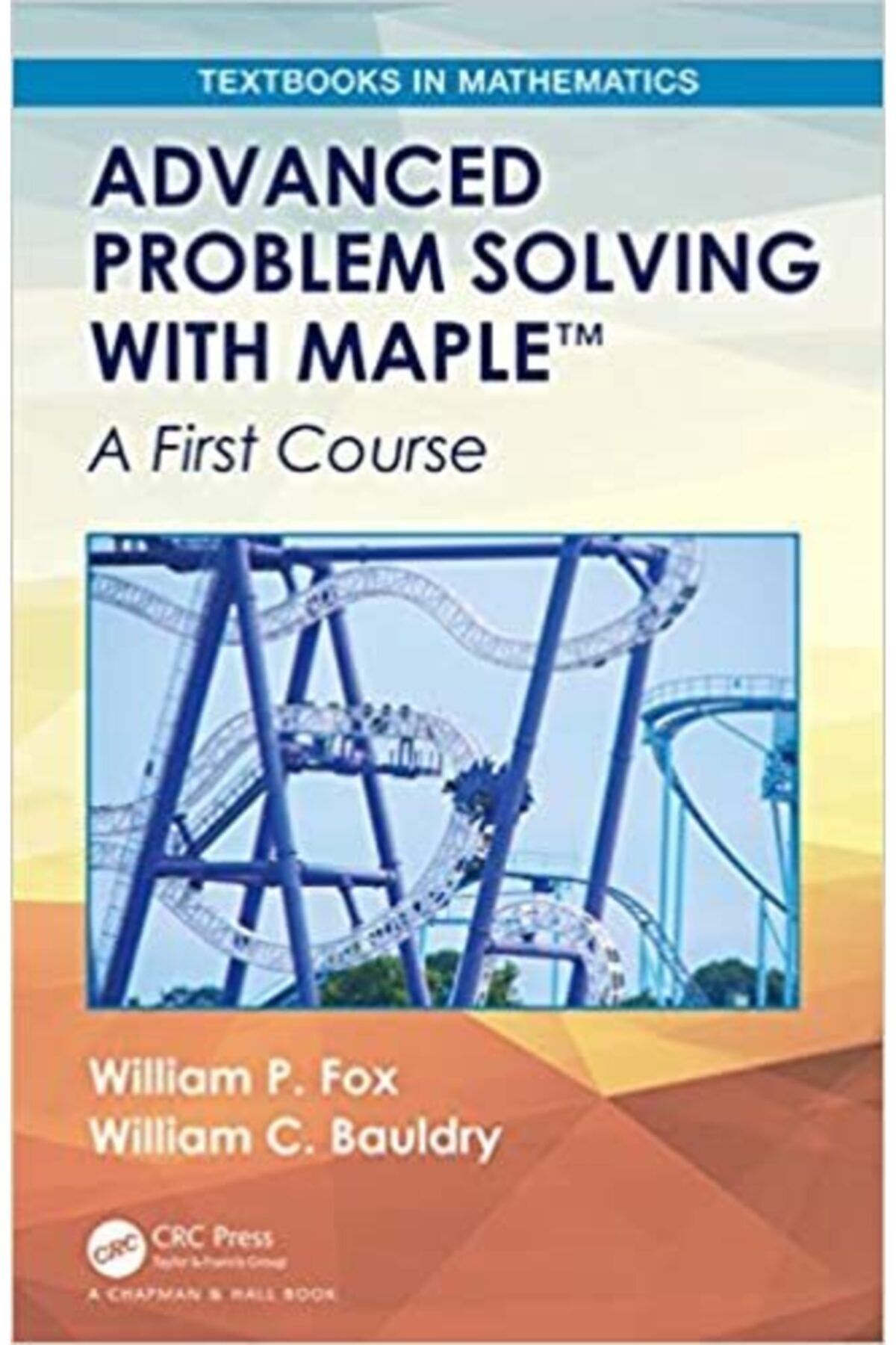 CRC Press Advanced Problem Solvıng Wıth Maple