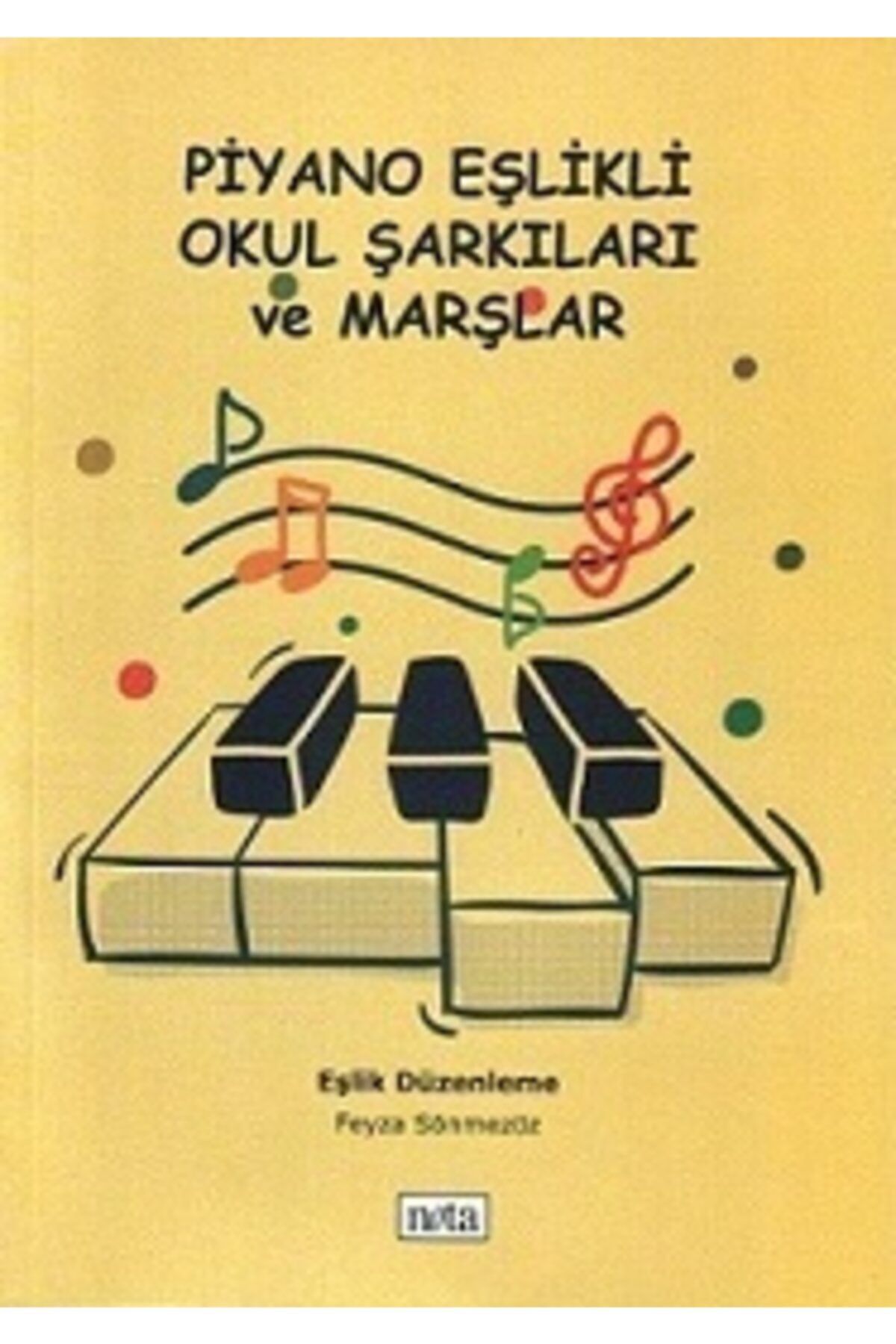 Genel Markalar Piyano Eşlikli Okul Şarkıları Ve Marşlar (feyza Sönmezöz, Nota Yayıncılık)