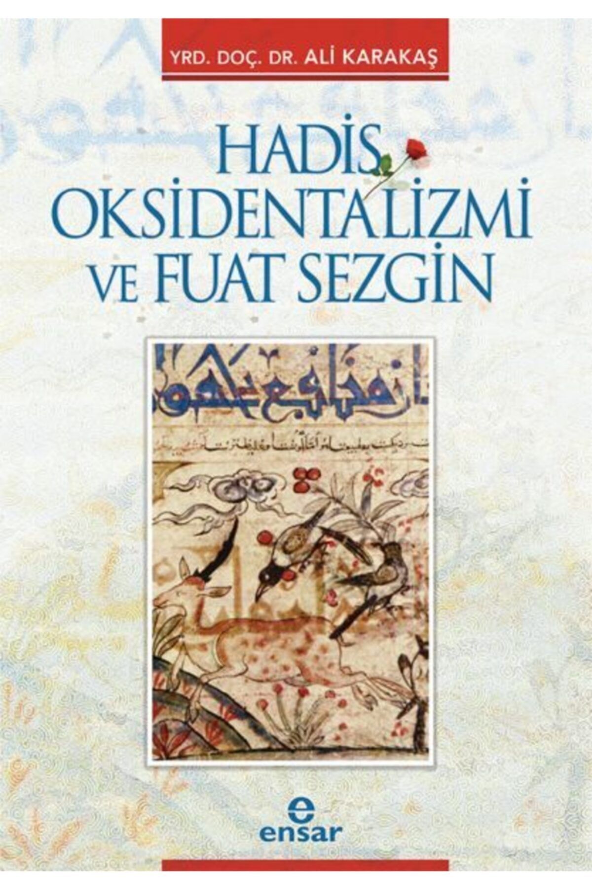 Ensar Neşriyat Yayınları Hadis Oksidentalizmi Ve Fuat Sezgin