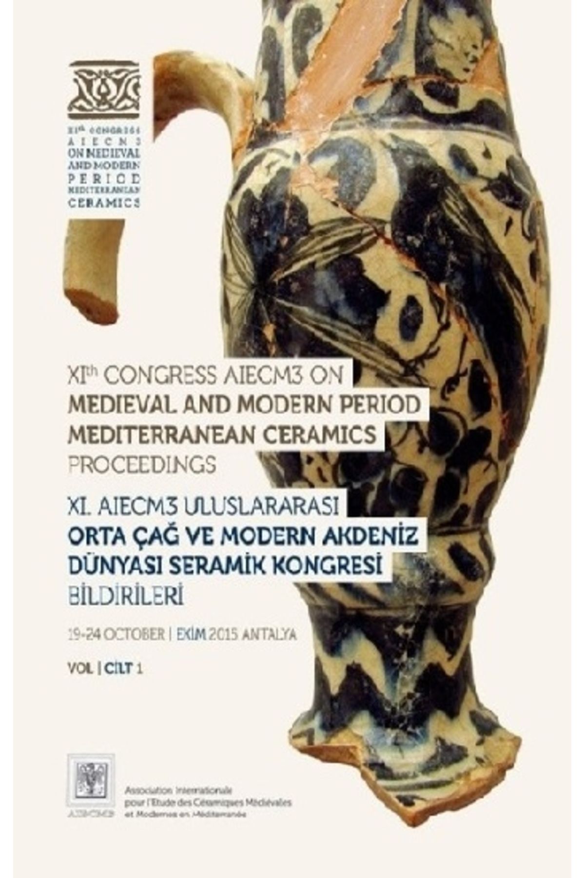 anonim Xı. Aıecm3 Uluslararası Orta Çağ Ve Modern Çağ Akdeniz Dünyası Seramik Kongresi Bildirileri Cilt 1-2