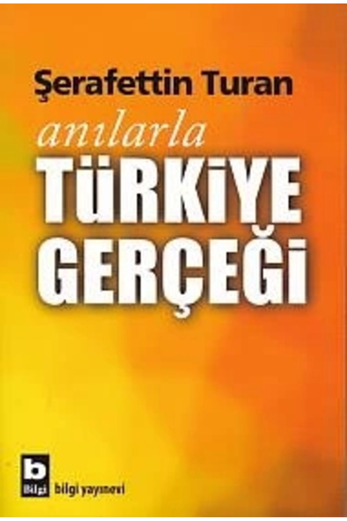 Bilgi Yayınları Anılarla Türkiye Gerçeği