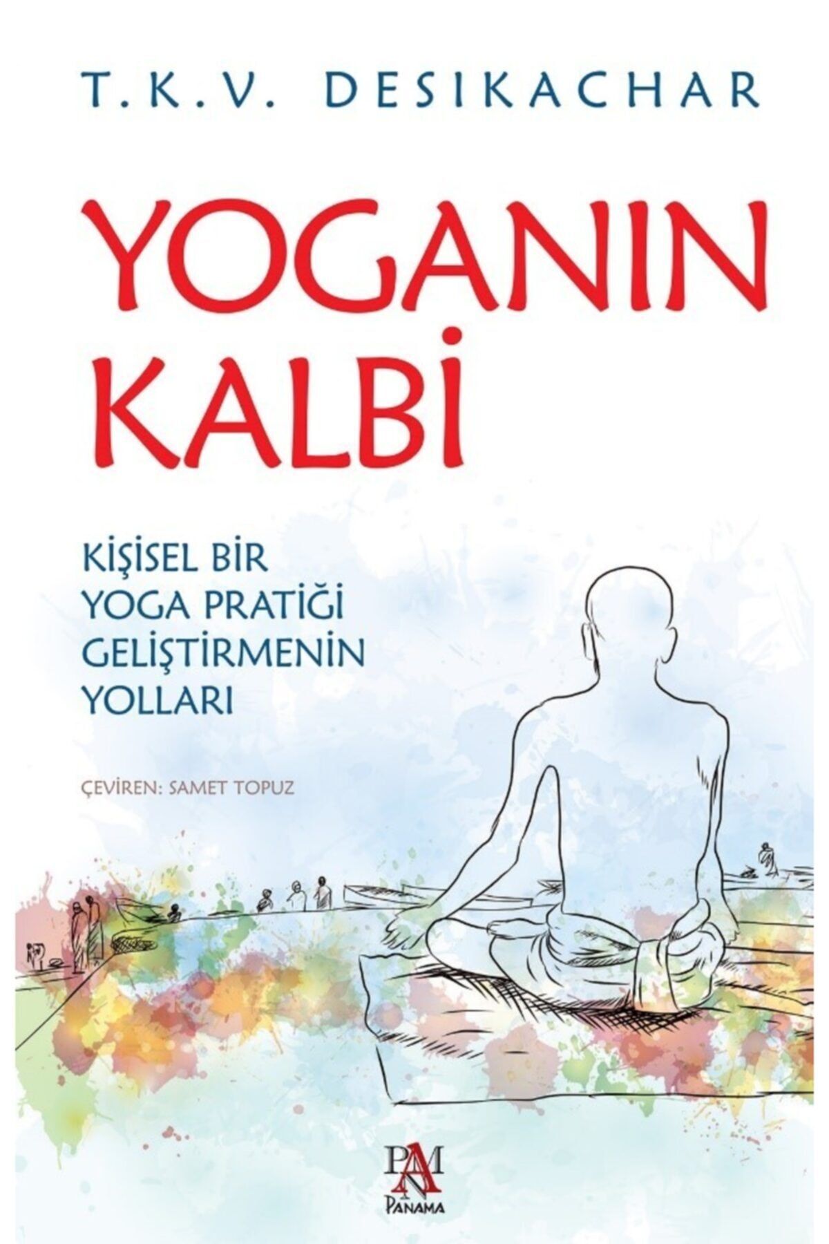 Panama Yayıncılık Yoganın Kalbi - T. K. V. Desikachar