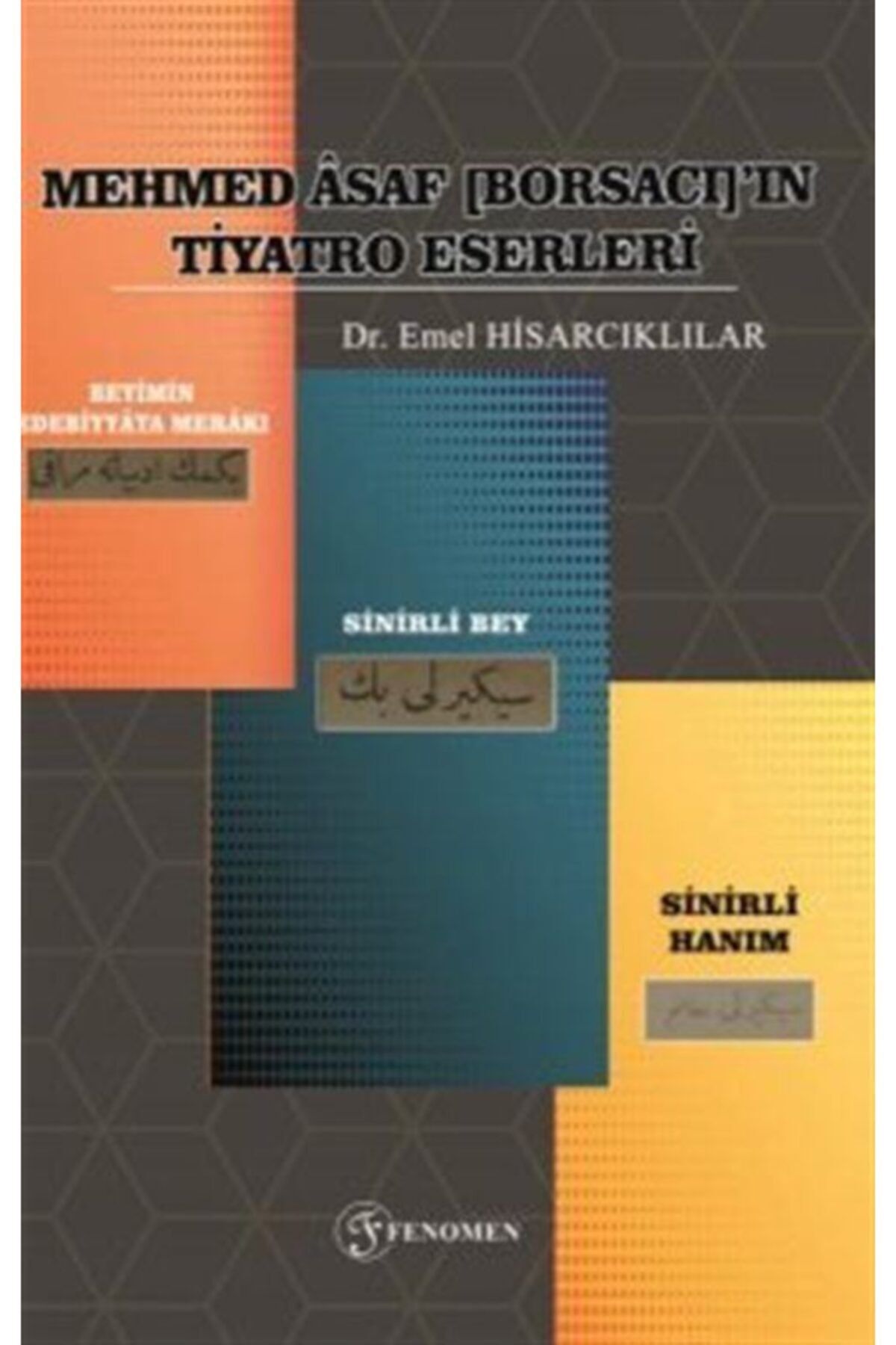 Fenomen Yayıncılık Mehmed Asaf [Borsacı]’ın Tiyatro Eserleri / Emel Hisarcıklılar / Fenomen Yayıncılık / 9786257351102