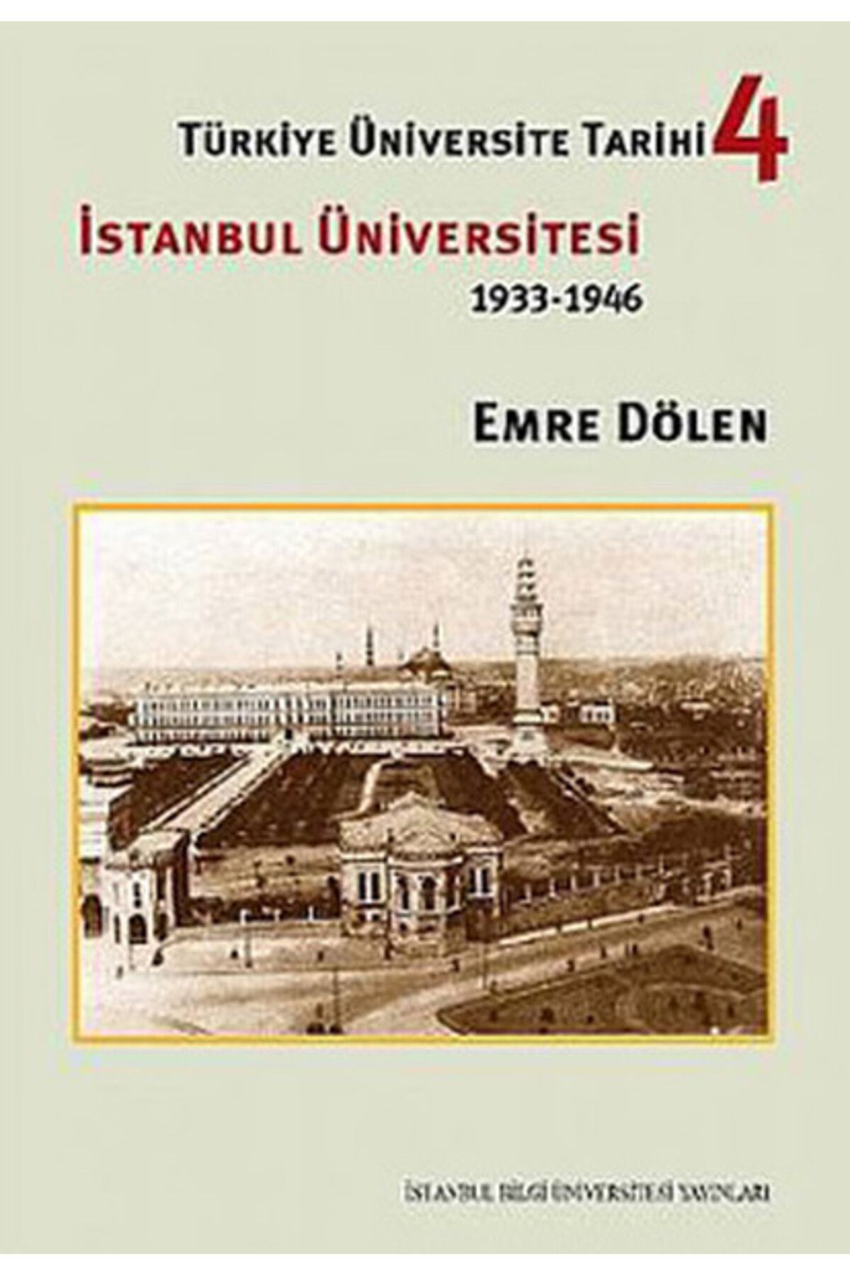 İstanbul Bilgi Üniversitesi Yayınları Türkiye Üniversite Tarihi-4 İstanbul Üniversitesi (1933-1946)