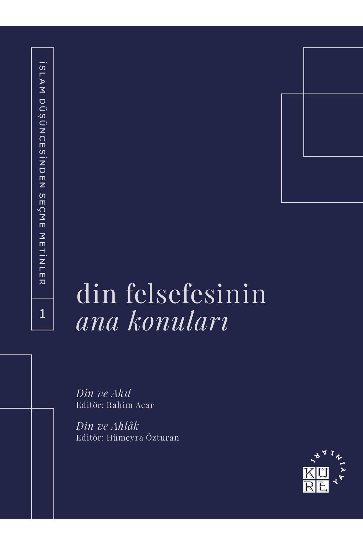 Küre Yayınları Din Felsefesinin Ana Konuları İslam Düşüncesinden Seçme Metinler 1