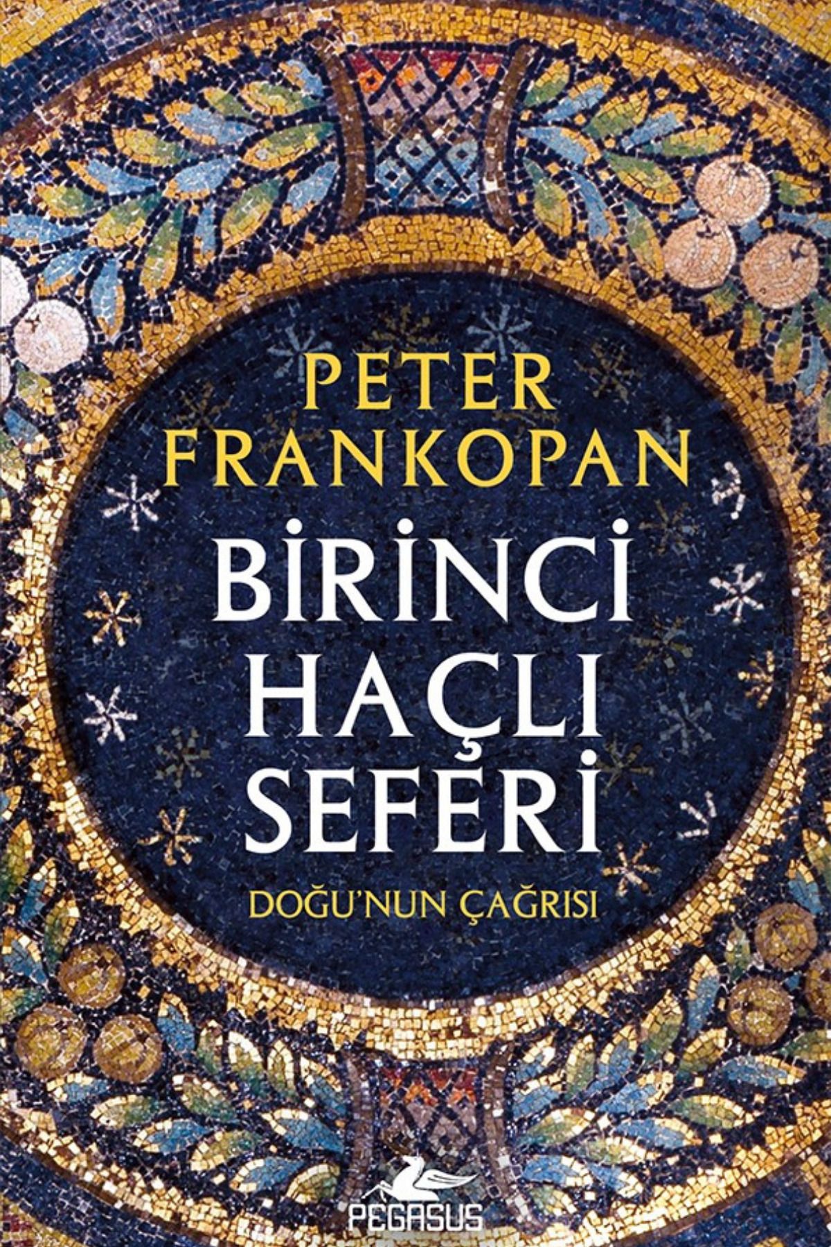 Pegasus Yayınları Birinci Haçlı Seferi: Doğu’nun Çağrısı - Peter Frankopan