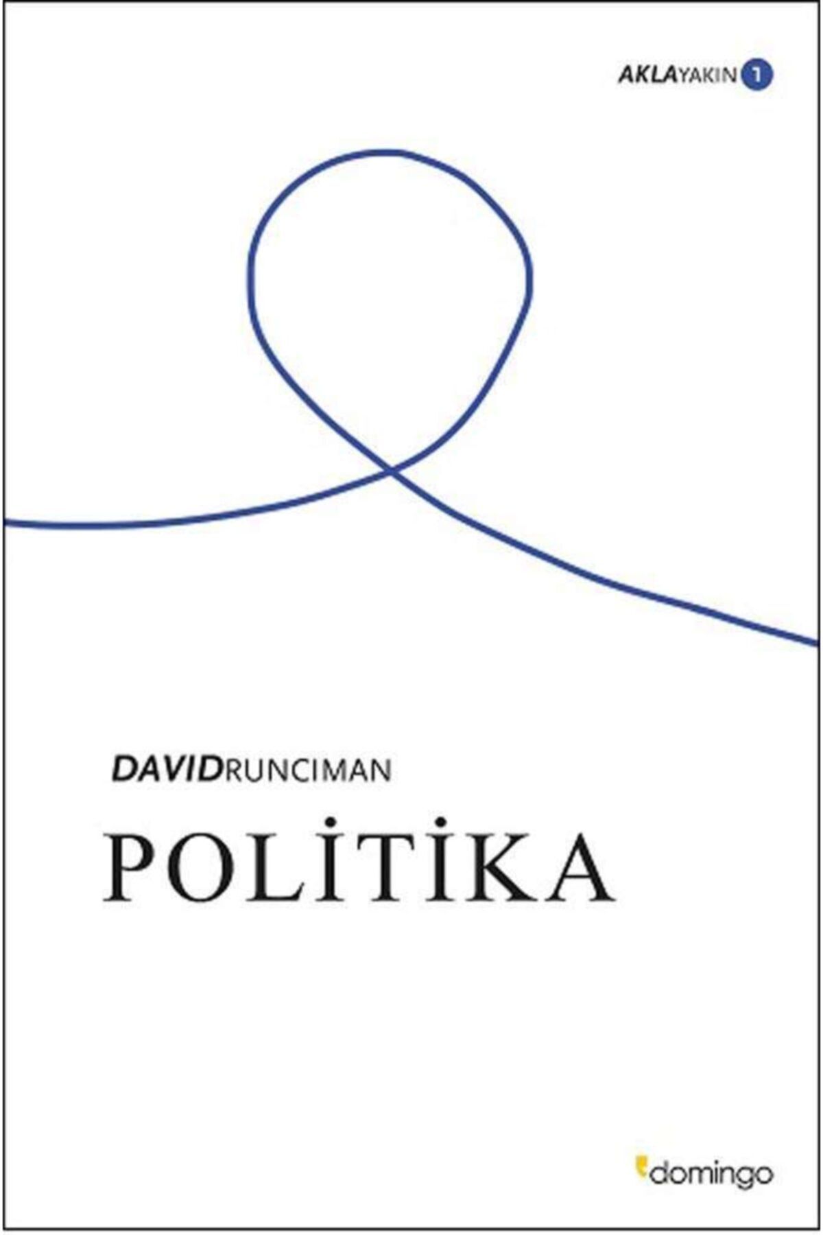 Domingo Yayınevi Politika; Akla Yakın 1 - David Runciman -