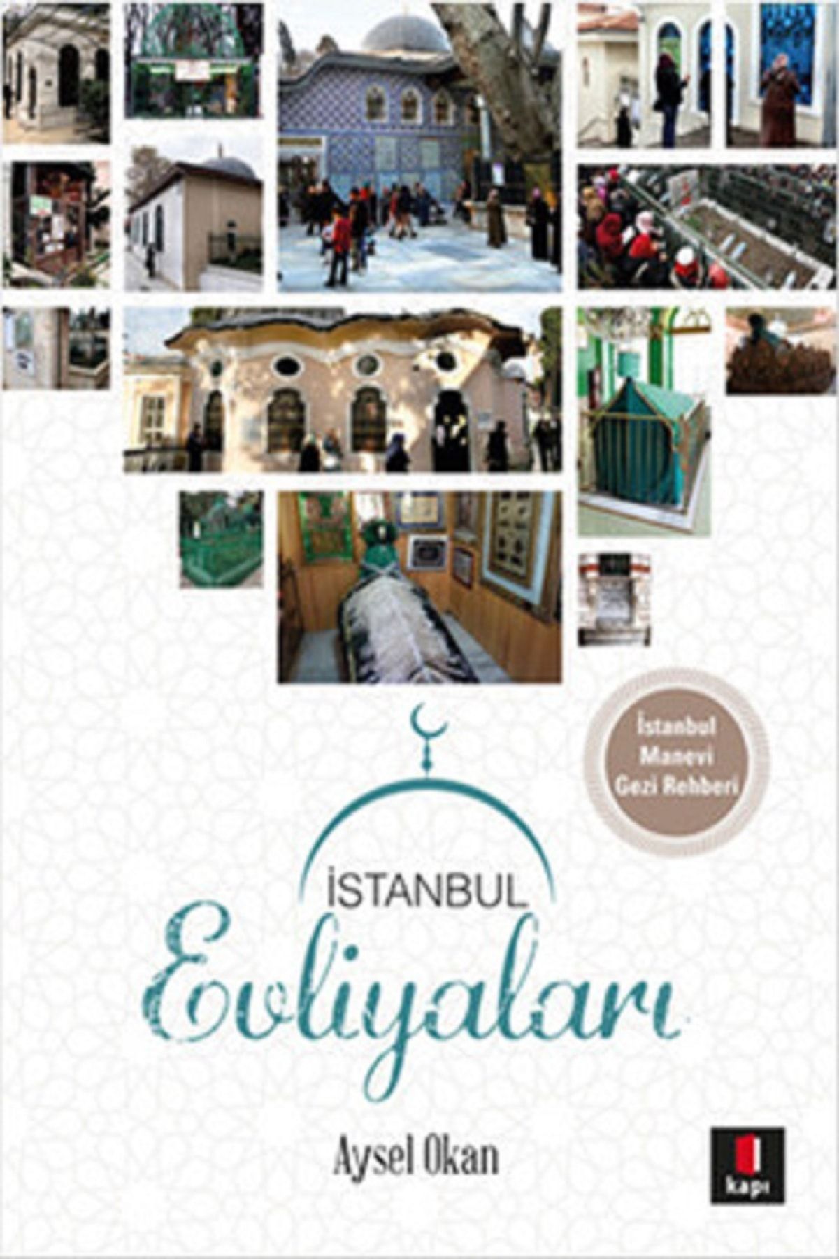 Kapı Yayınları Istanbul Evliyaları (istanbul Manevi Gezi Rehberi)