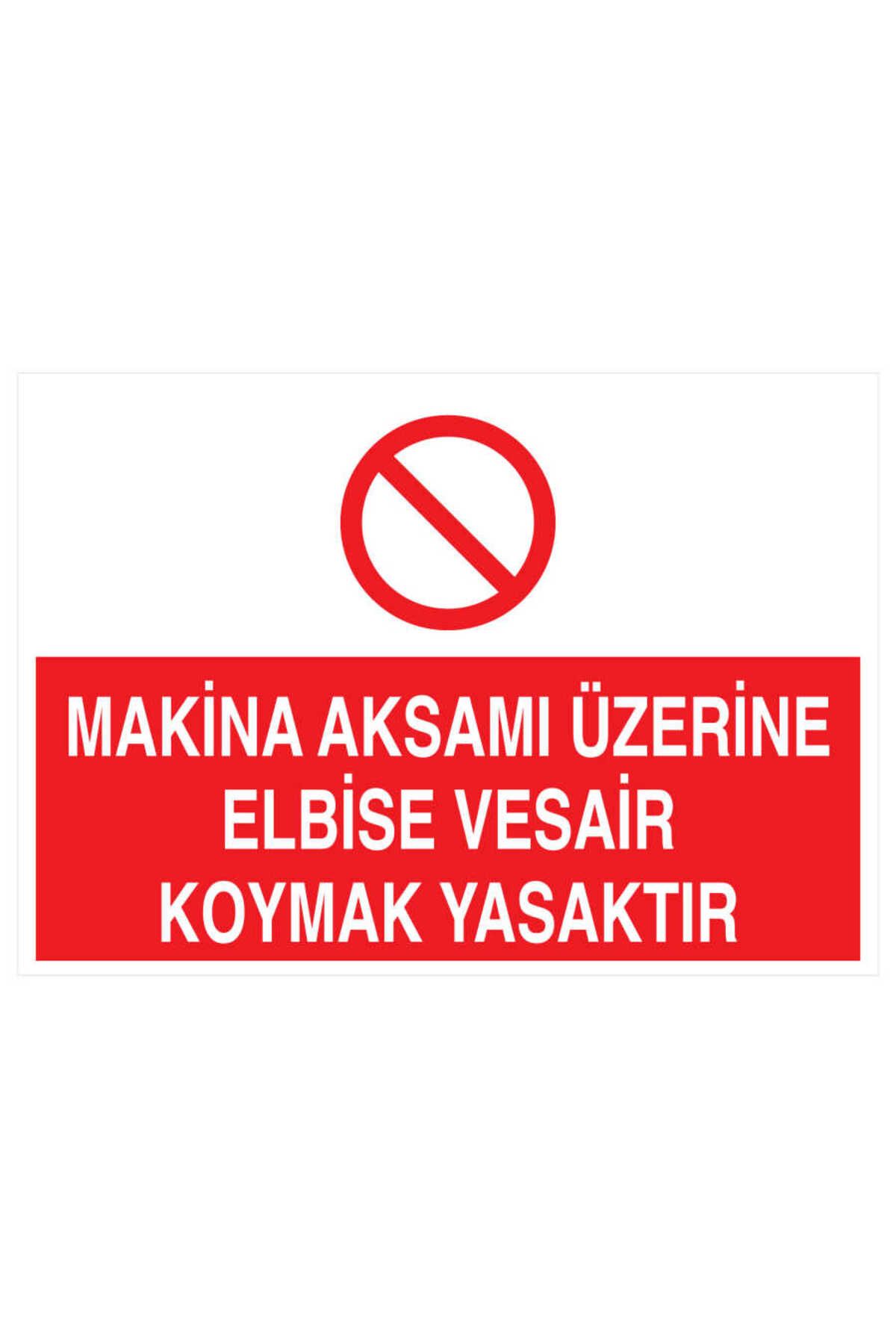 ESİNTİ REKLAM Makina Aksamı Üzerine Elbise Vesair Koymak Yasaktır YAPIŞKANLI STİCKER 15X25 CM