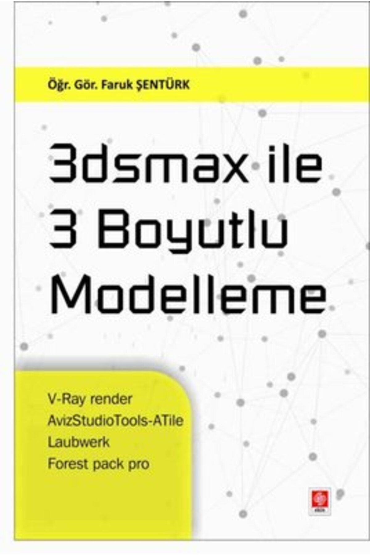 Ekin Basım Yayın 3Dsmax İle 3 Boyutlu Modelleme