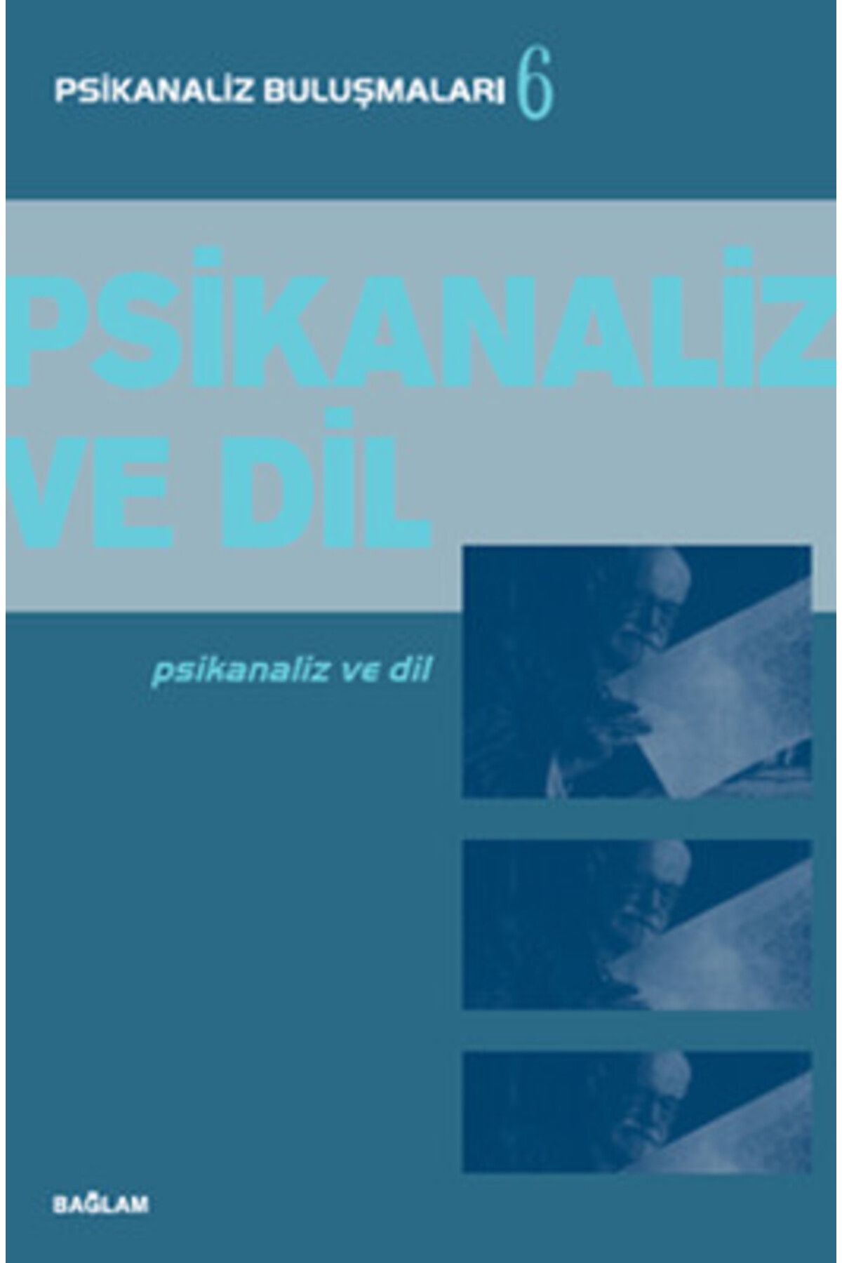 Bağlam Yayıncılık Psikanaliz Buluşmalar 6 Psikanaliz ve Dil