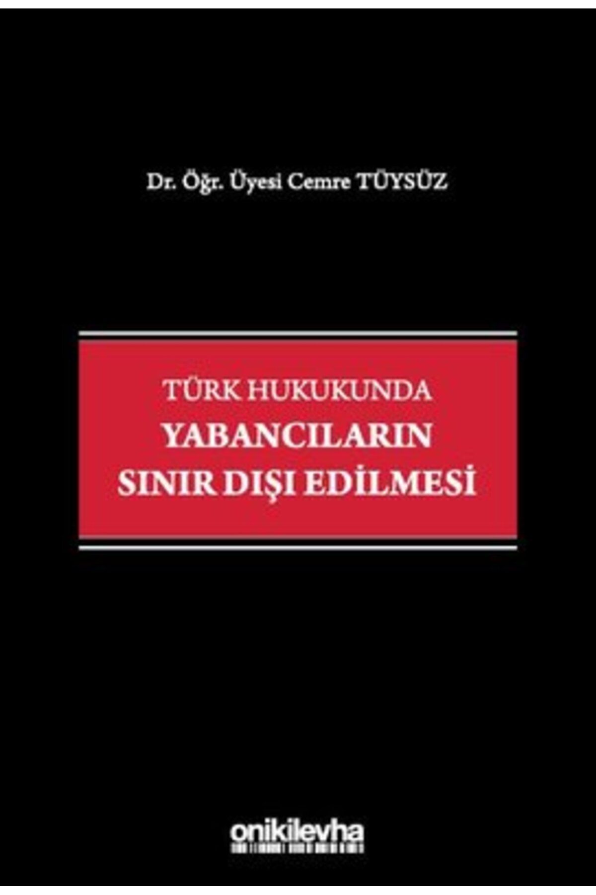 On İki Levha Yayıncılık Türk Hukukunda Yabancıların Sınır Dışı Edilmesi