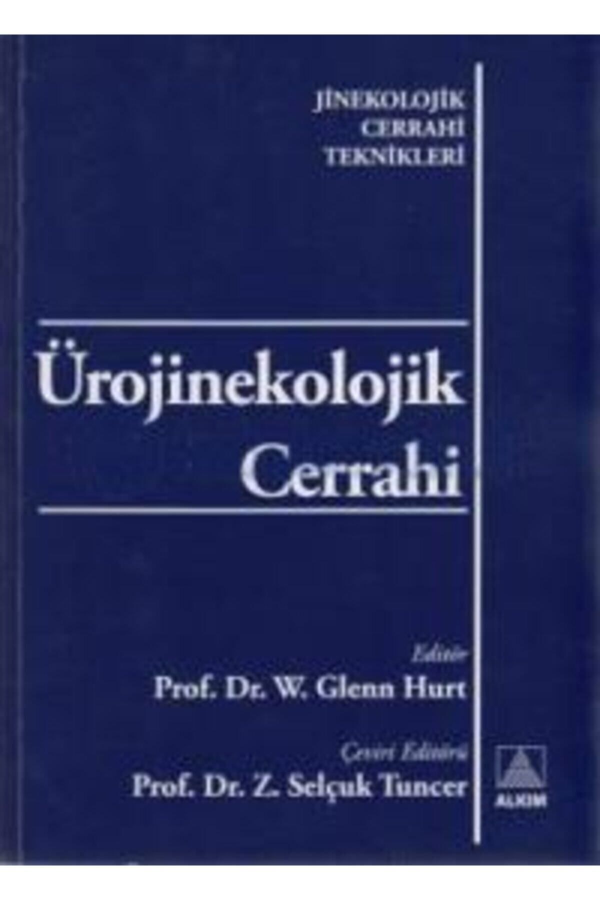Pelikan Yayınları Ürojinekolojik Cerrahi - Jinekolojik Cerrahi Teknikleri