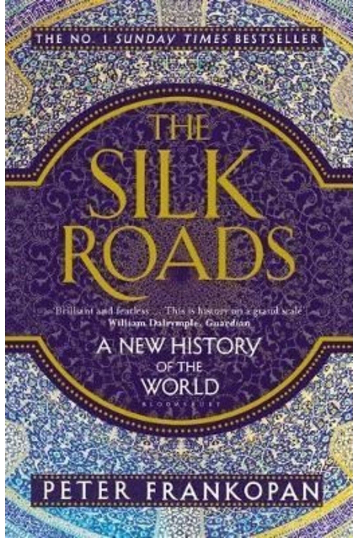 Bloomsbury The Silk Roads: A New History of the World