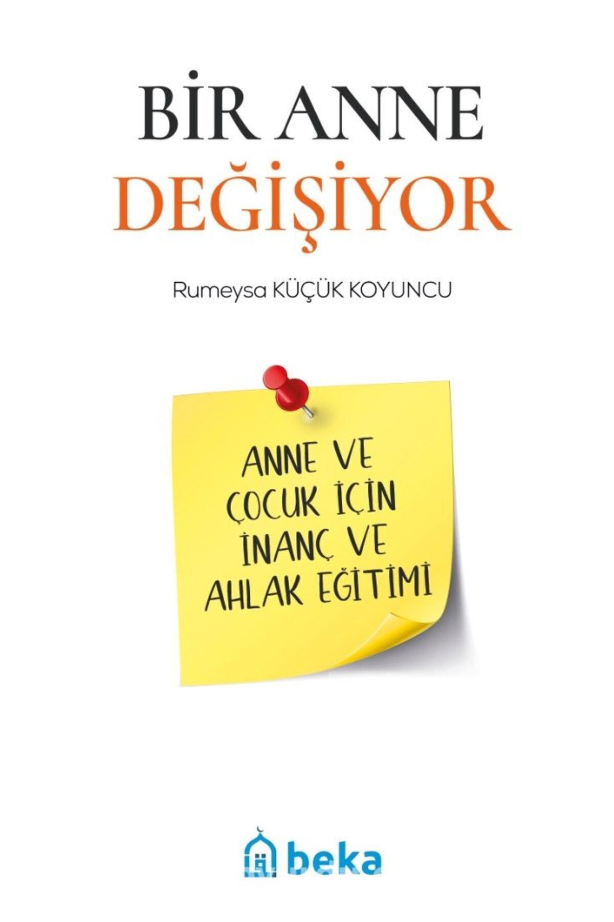 Beka Yayınları Bir Anne Değişiyor / Rümeysa Küçük Koyuncu