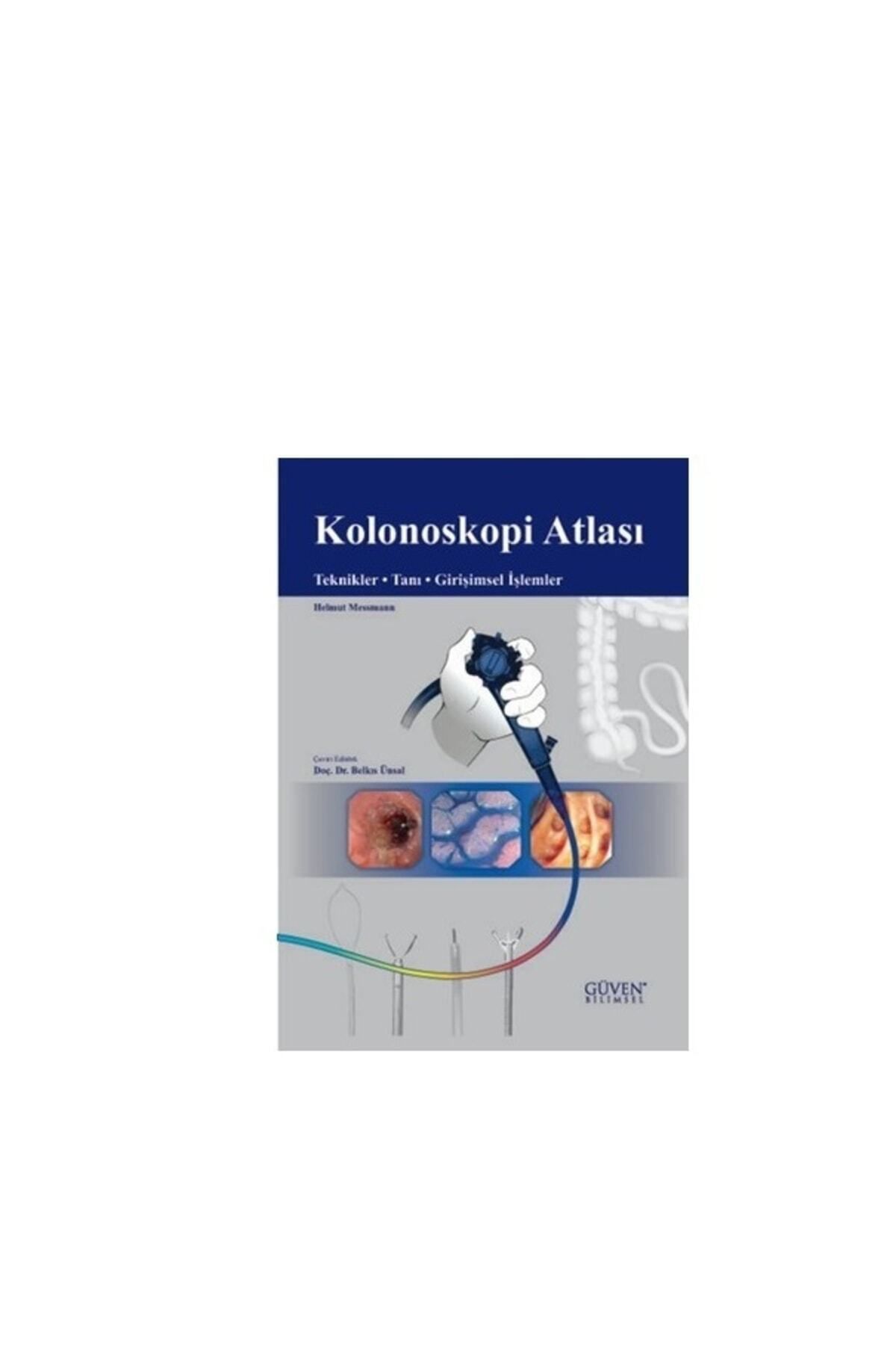 Pelikan Kitapevi Kolonoskopi Atlası-teknik-tanı-girişimsel Işlemler-belkıs Ünsal