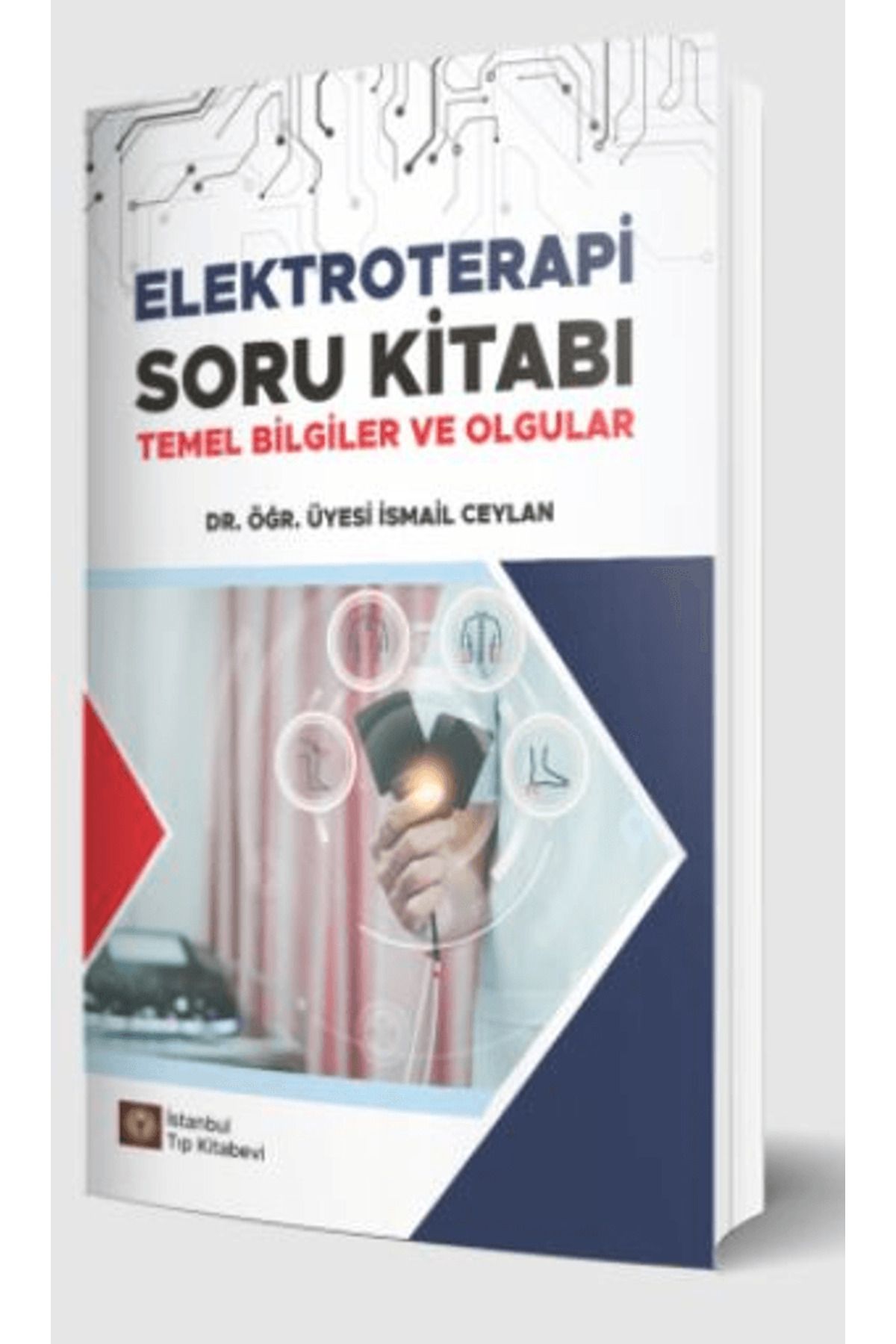 İstanbul Tıp Kitabevi Elektroterapi Soru Kitabı Temel Bilgiler ve Olgular / İstanbul Tıp Kitabevi / 9786256820319
