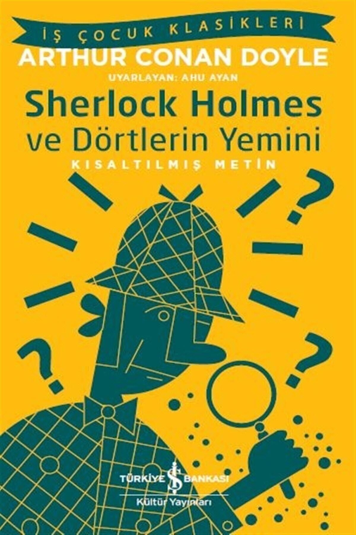 Türkiye İş Bankası Kültür Yayınları Sherlock Holmes Ve Dörtlerin Yemini Iş Çocuk Klasikleri Kısaltılmış Metin