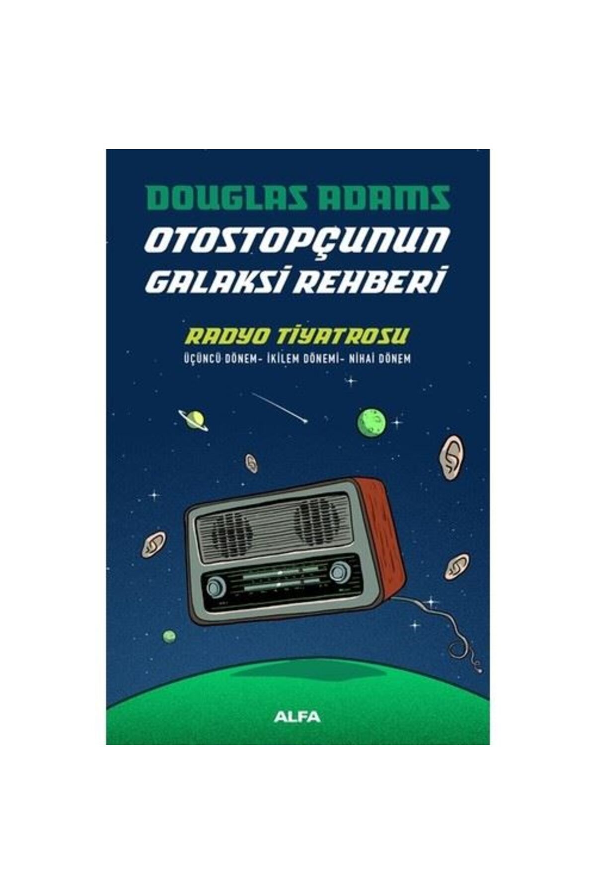 Alfa Yayınları Otostopçunun Galaksi Rehberi Radyo Tiyatrosu (Ciltli)- Douglas Adams