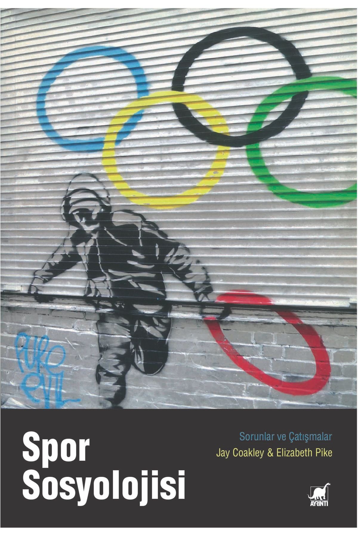 Ayrıntı Yayınları SPOR SOSYOLOJİSİ Toplumda Spor: Sorunlar ve Çatışmalar