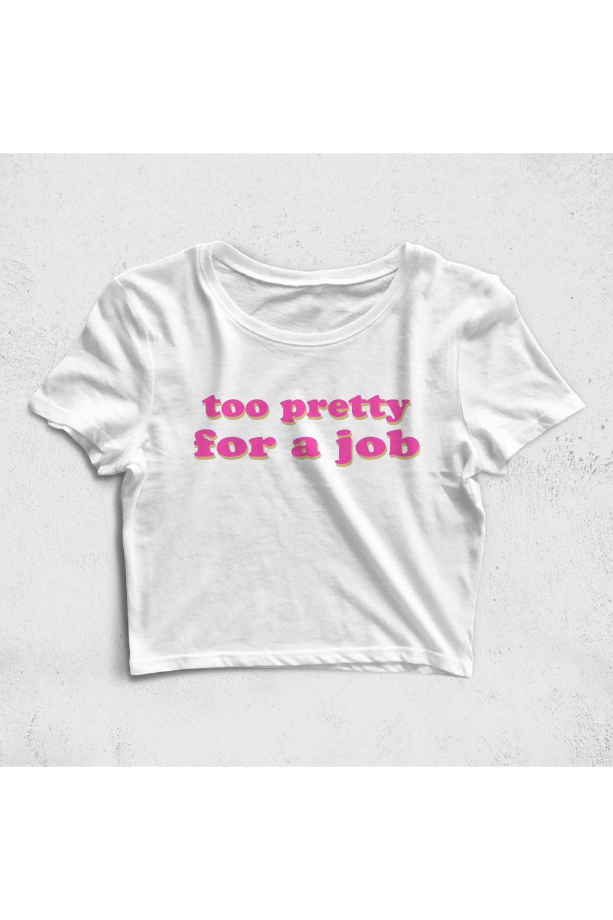 Built By Crazy Too Pretty For A Job Croptop Tişört