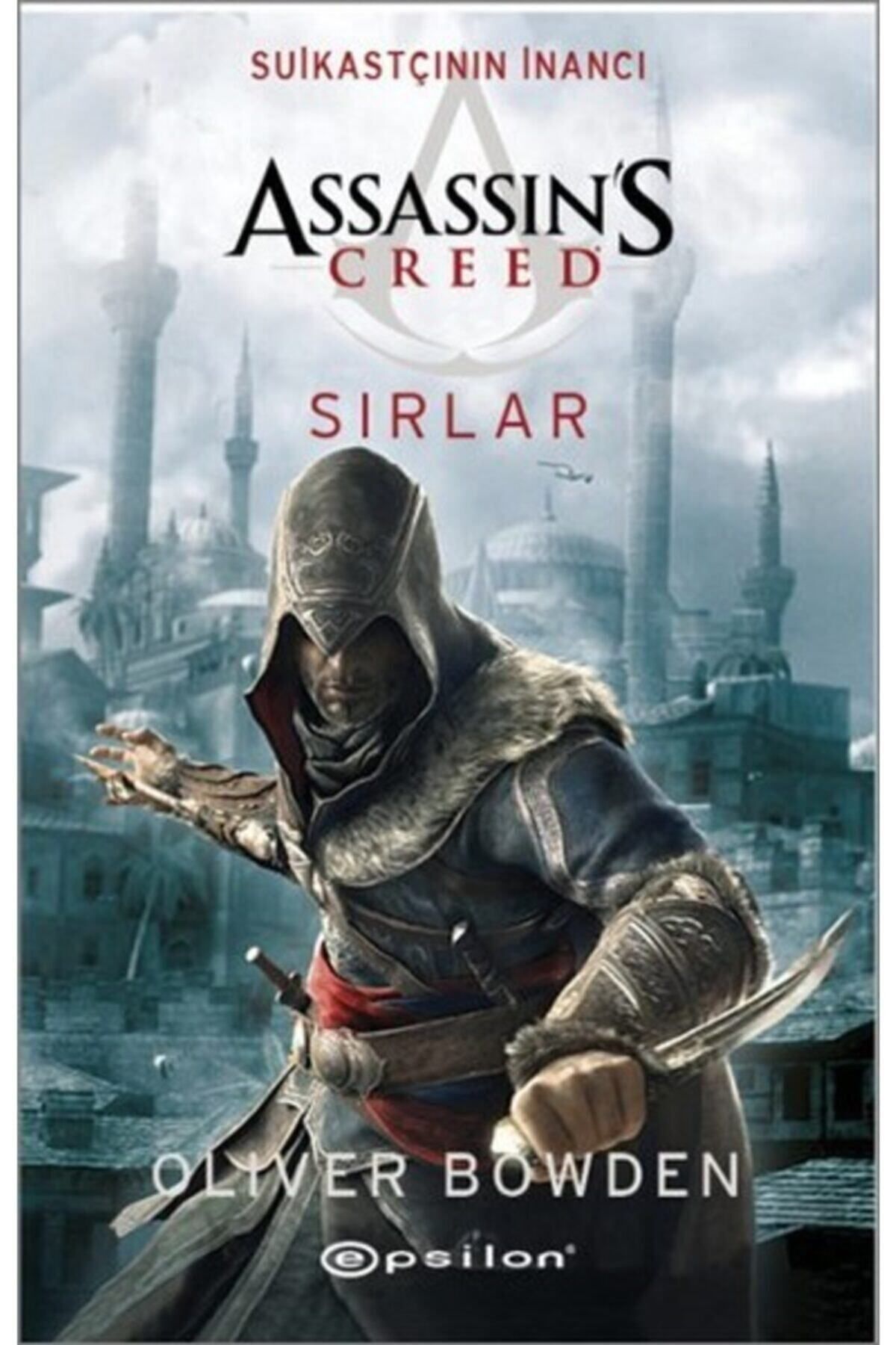 Epsilon Yayınevi Suikastçının Inancı: Sırlar (assassin’s Creed) - Oliver Bowden