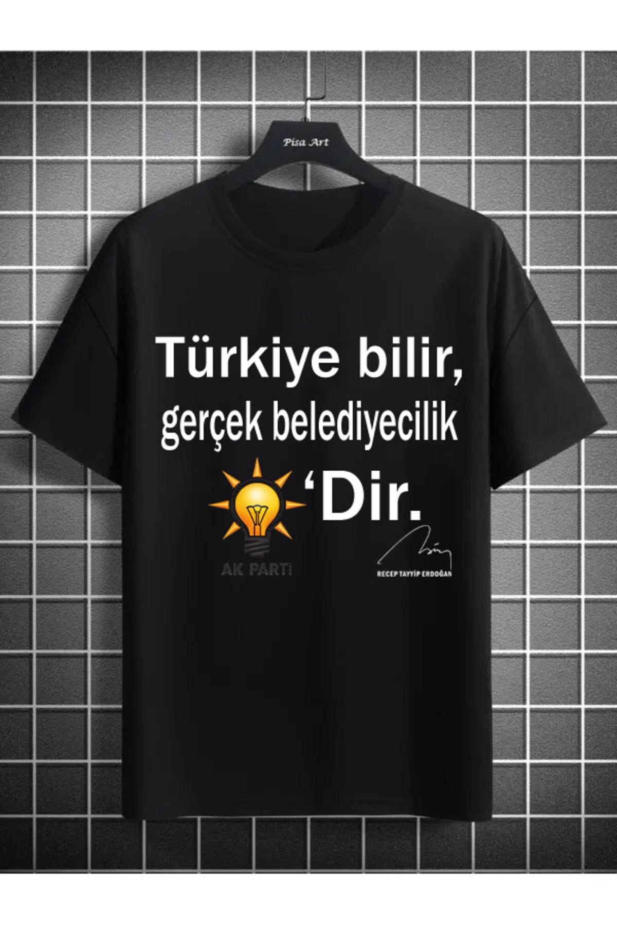 Pisa Art Recep Tayyip Erdoğan AK Parti Beledeyicilik Baskılı T-shirt