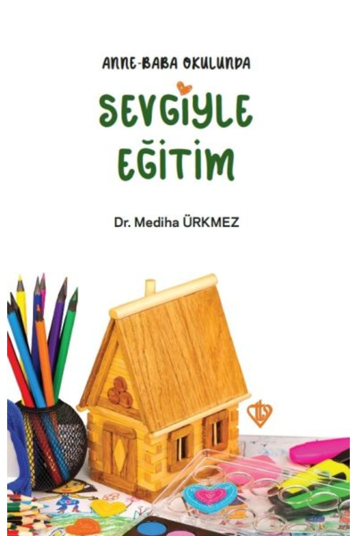 Türkiye Diyanet Vakfı Yayınları Anne Baba Okulunda Sevgiyle Eğitim