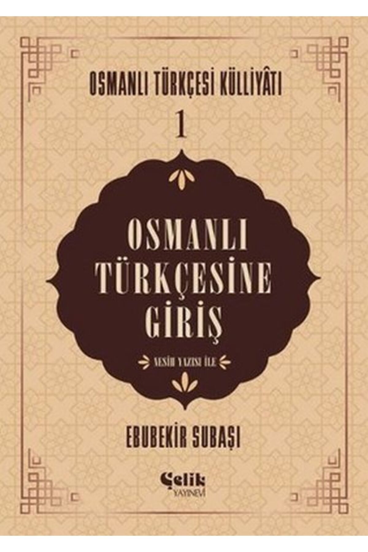 Çelik Yayınevi Osmanlı Türkçesine Giriş