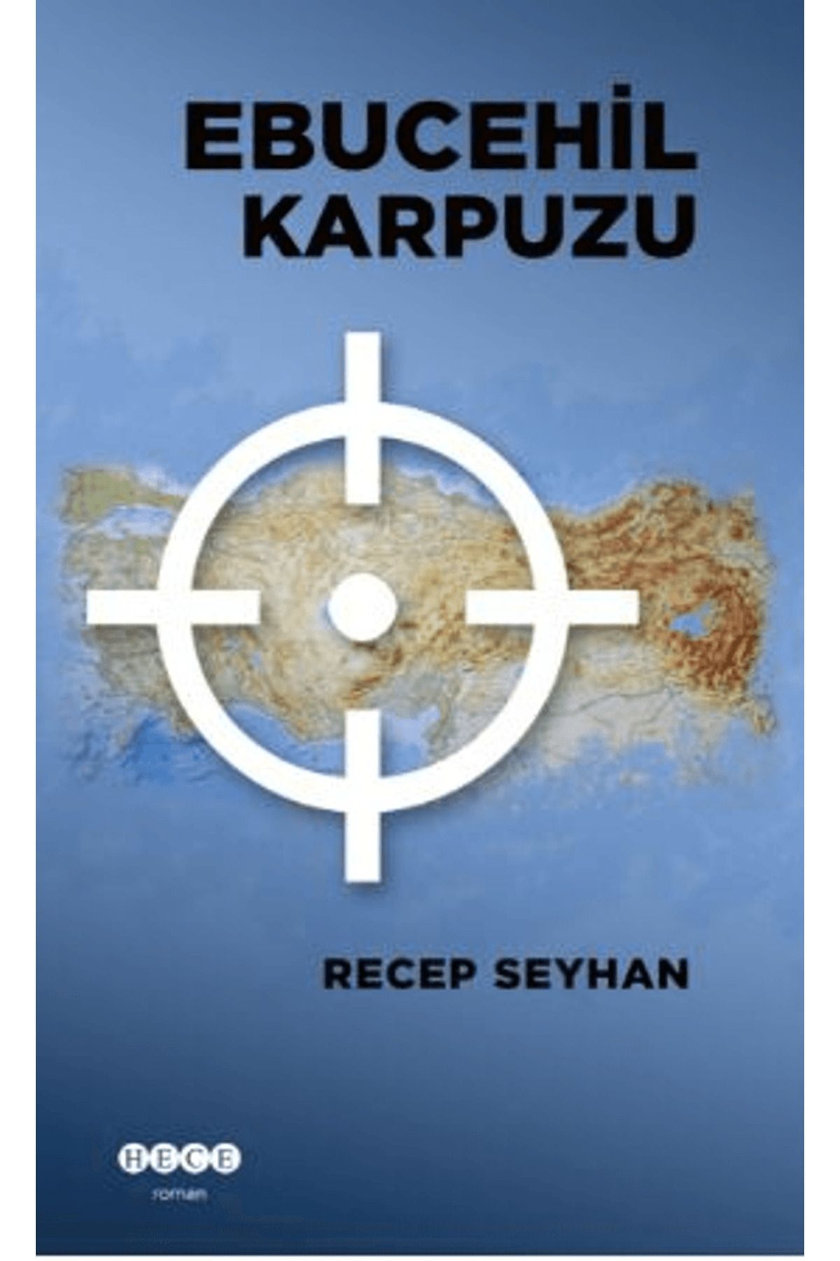 Hece Yayınları Ebucehil Karpuzu / Recep Seyhan / Hece Yayınları / 9786256610224