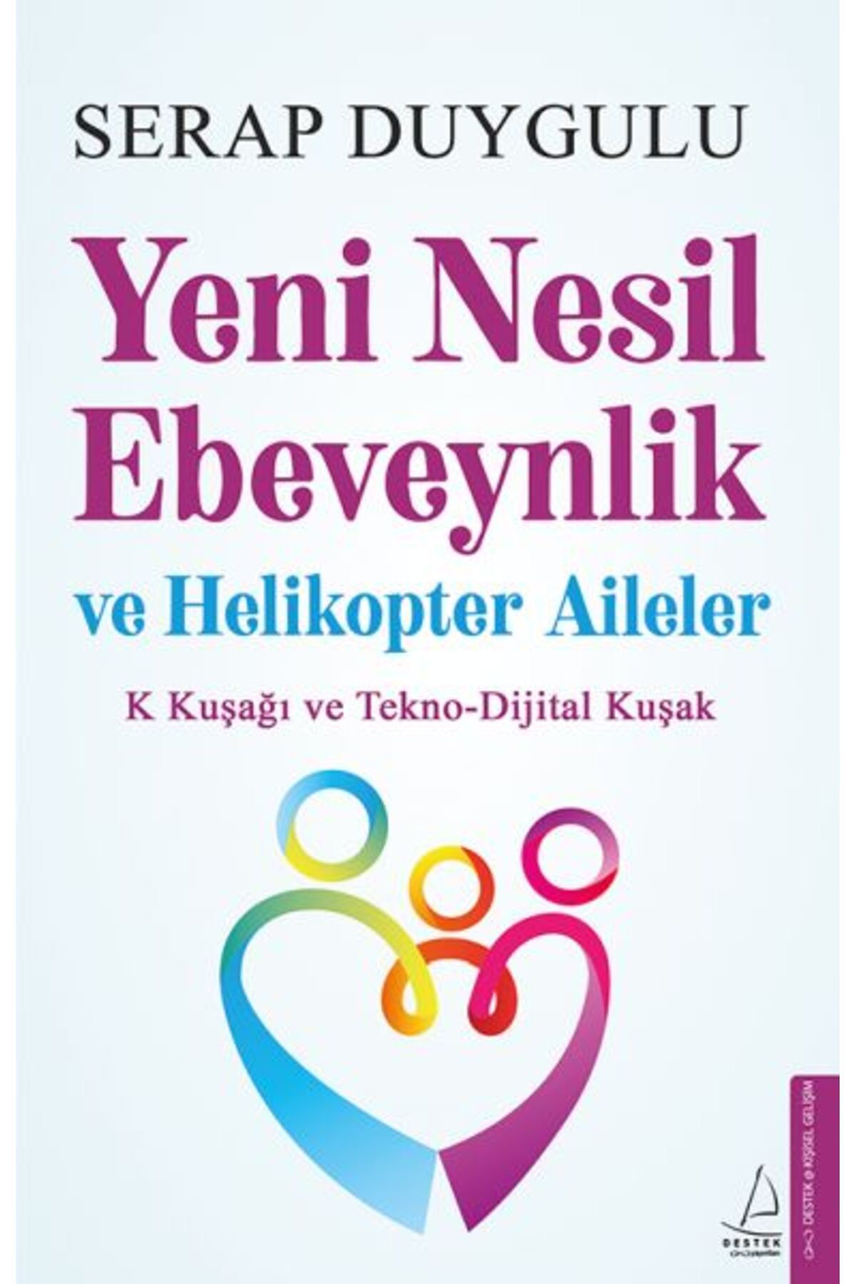 Destek Yayınları Yeni Nesil Ebeveynlik ve Helikopter Aileler