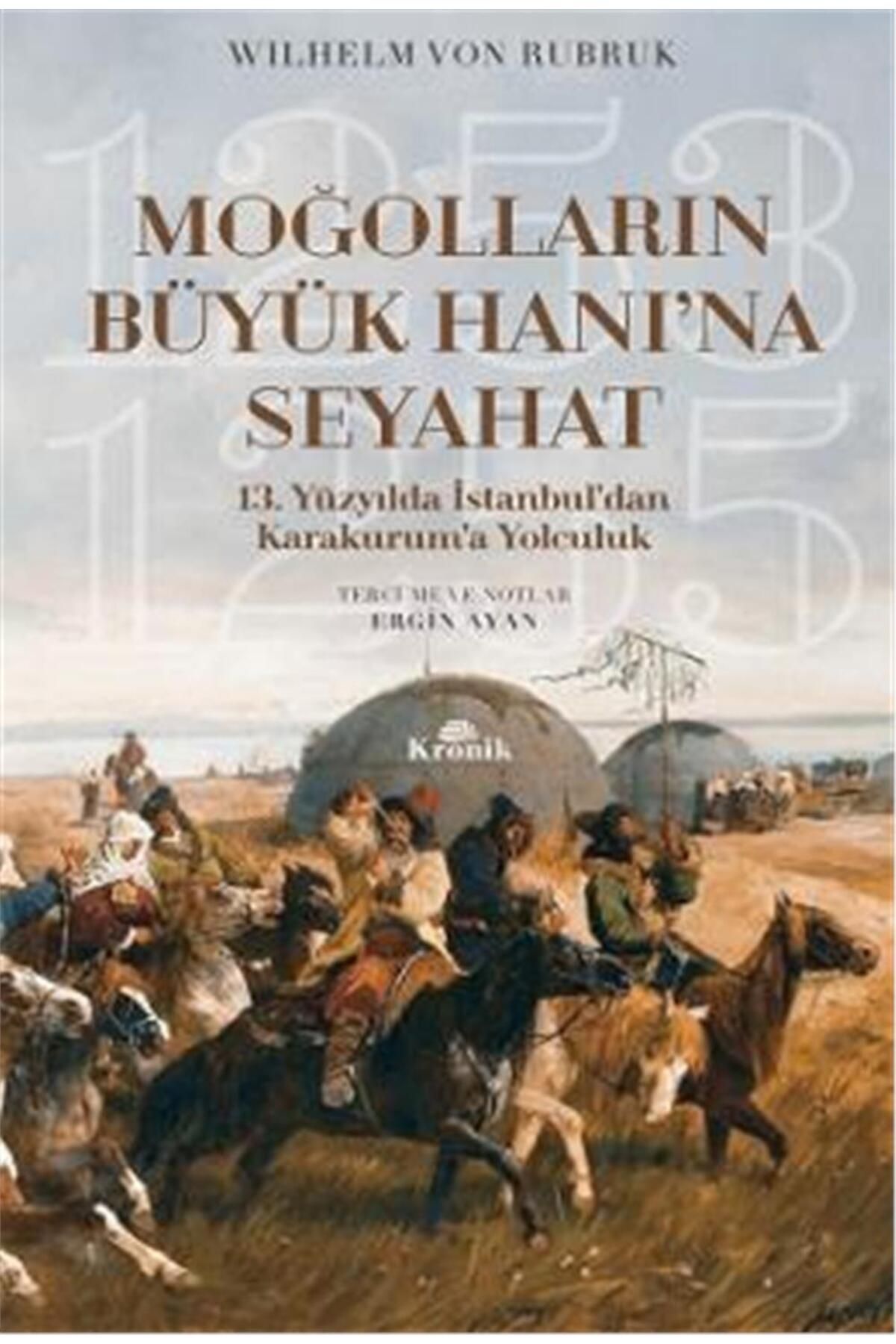 Kronik Kitap Moğolların Büyük Hanına Seyahat Wilhelm Von Rubruk