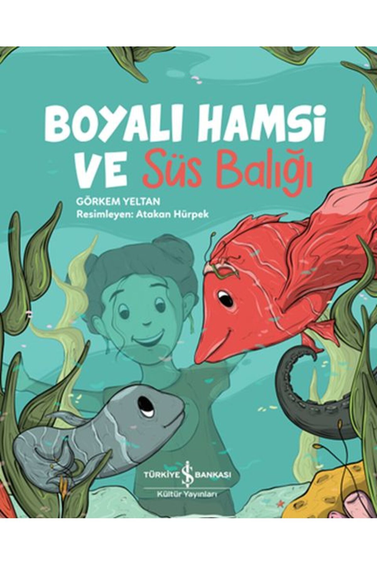 Türkiye İş Bankası Kültür Yayınları Boyalı Hamsi ve Süs Balığı