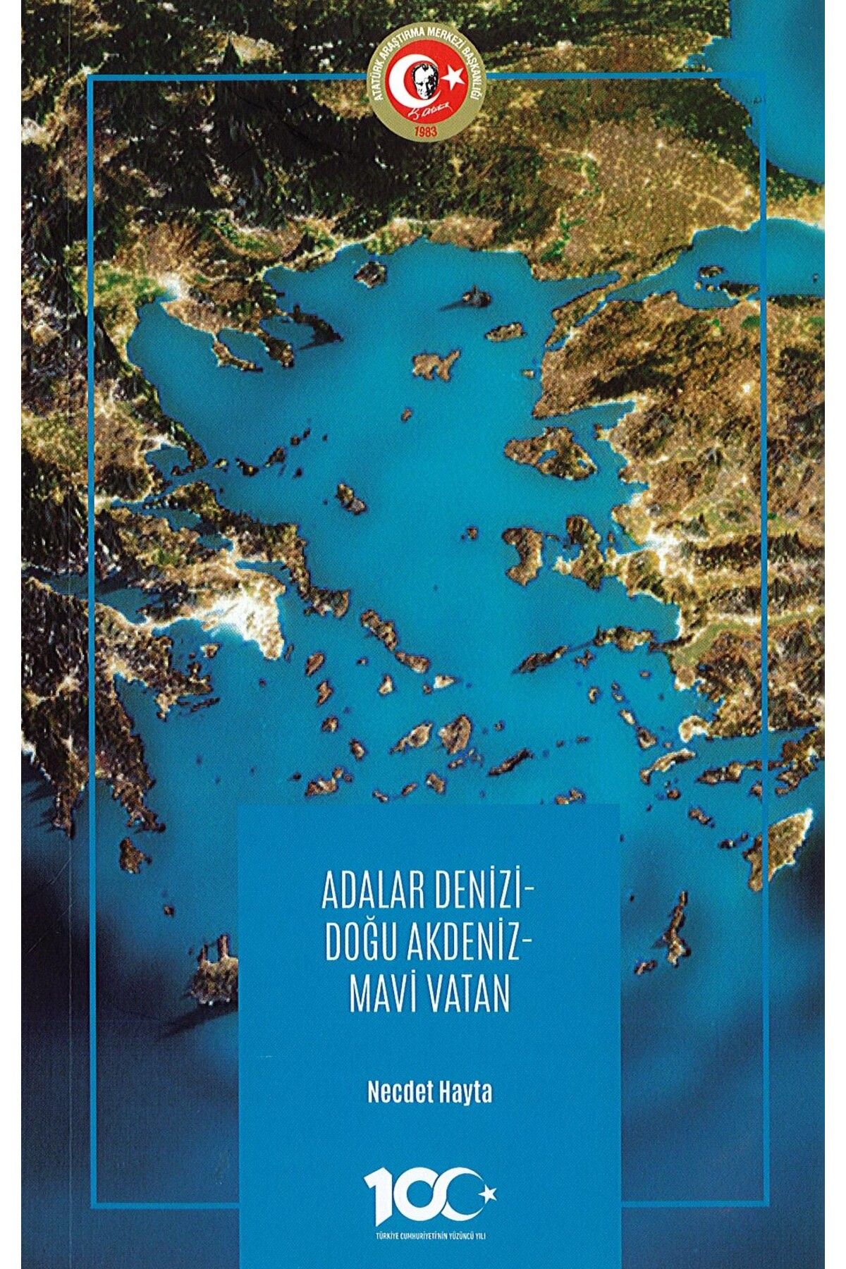 Atatürk Araştırma Merkezi Adalar Denizi- Doğu Akdeniz- Mavi Vatan