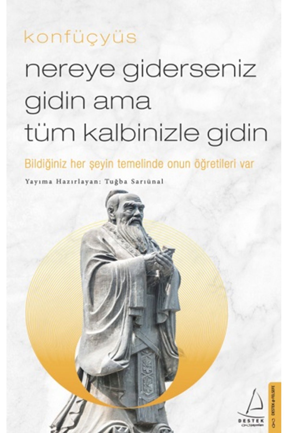 Destek Yayınları Nereye Giderseniz Gidin Ama Tüm Kalbinizle Gidin