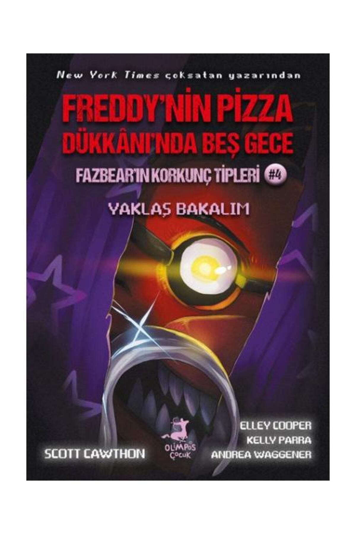 Olimpos Yayınları Freddy’nin Pizza Dükkânı’nda Beş Gece Fazbear’ın Korkunç Tipleri: Yaklaş