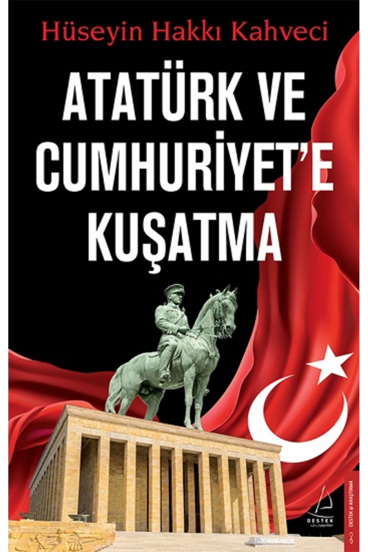 Destek Yayınları Atatürk ve Cumhuriyet’e Kuşatma