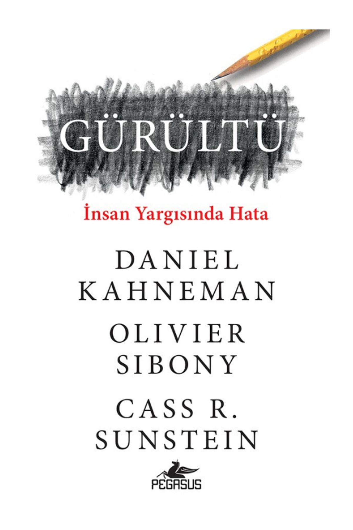 Pegasus Yayınları Gürültü: Insan Yargısında Hata - Daniel Kahneman, Olivier Sibony, Cass Sunstein