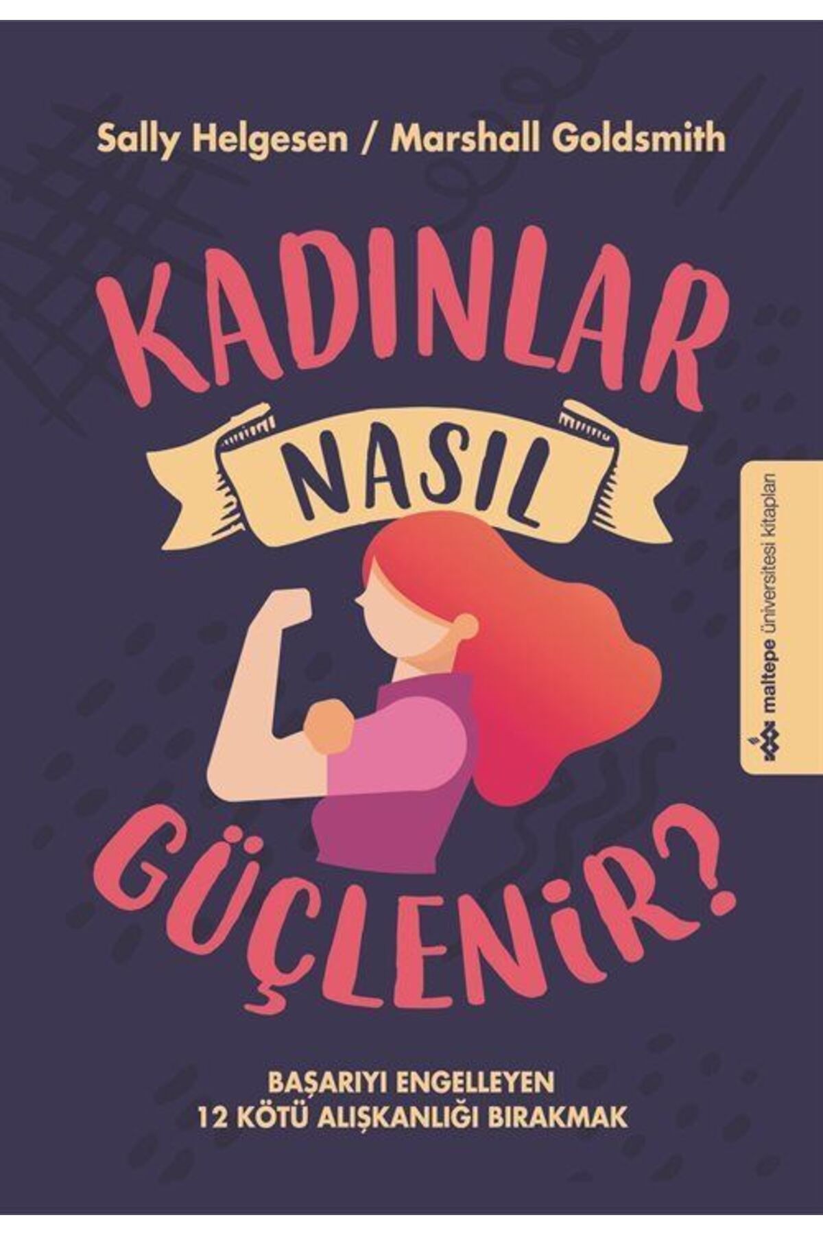 Maltepe Üniversitesi Kitapları Kadınlar Nasıl Güçlenir
