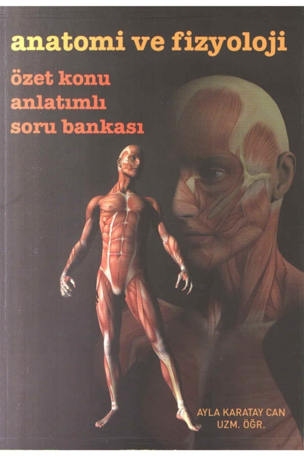 Bedray Yayınevi Anatomi Ve Fizyoloji Özet Konu Anlatımlı Soru Bankası / Uzm. Öğr. Ayla Karatay Can / 2020 Baskı