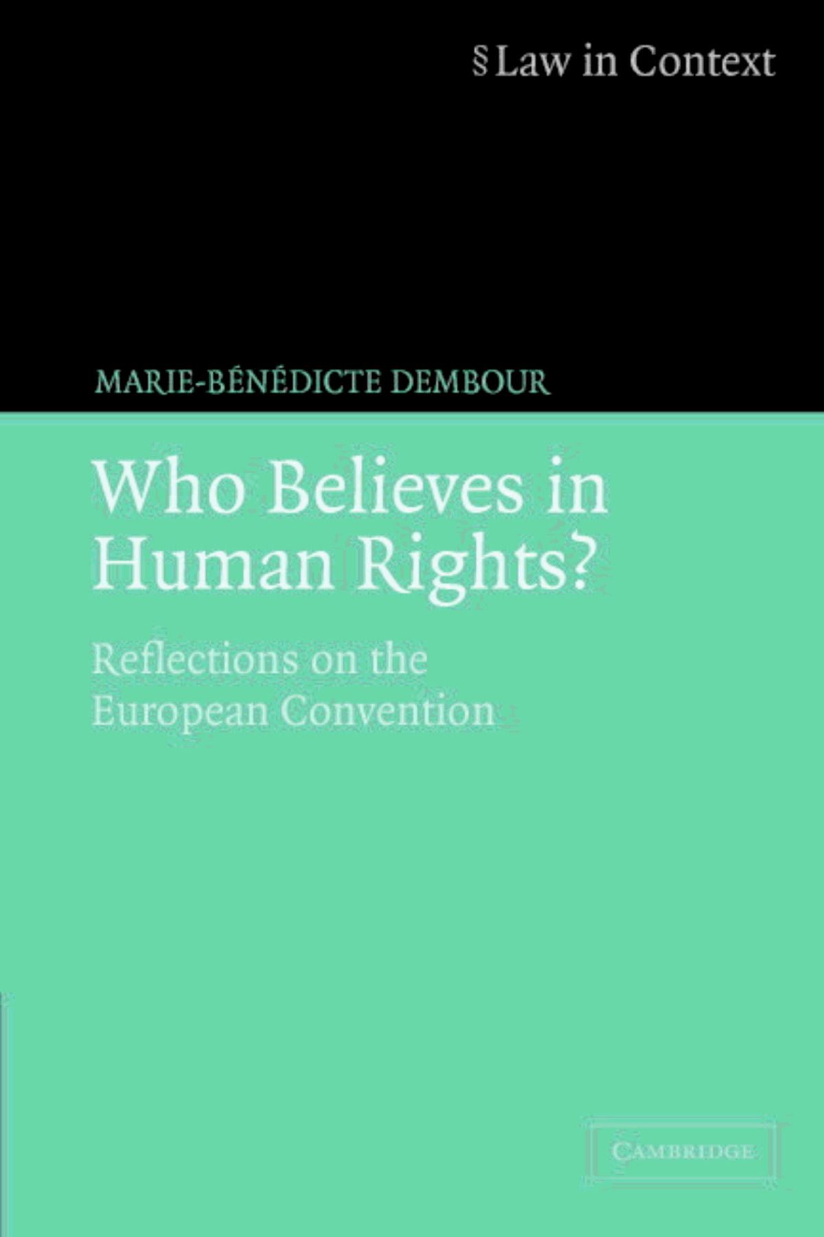 Cambridge University Who Believes in Human Rights?: Reflections on the European Convention (Law in Context)